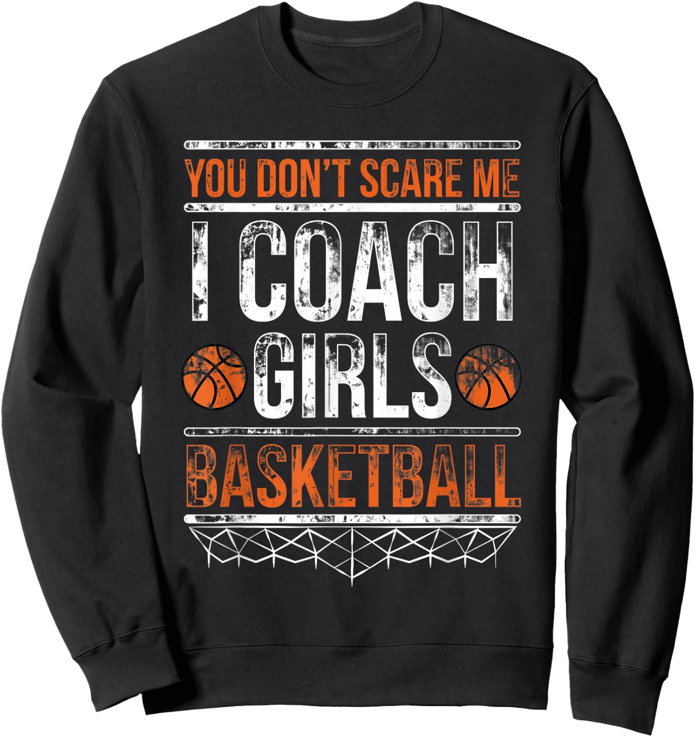 You don't scare me I coach girls basketball Sweatshirt - Sweatshirt | Black
