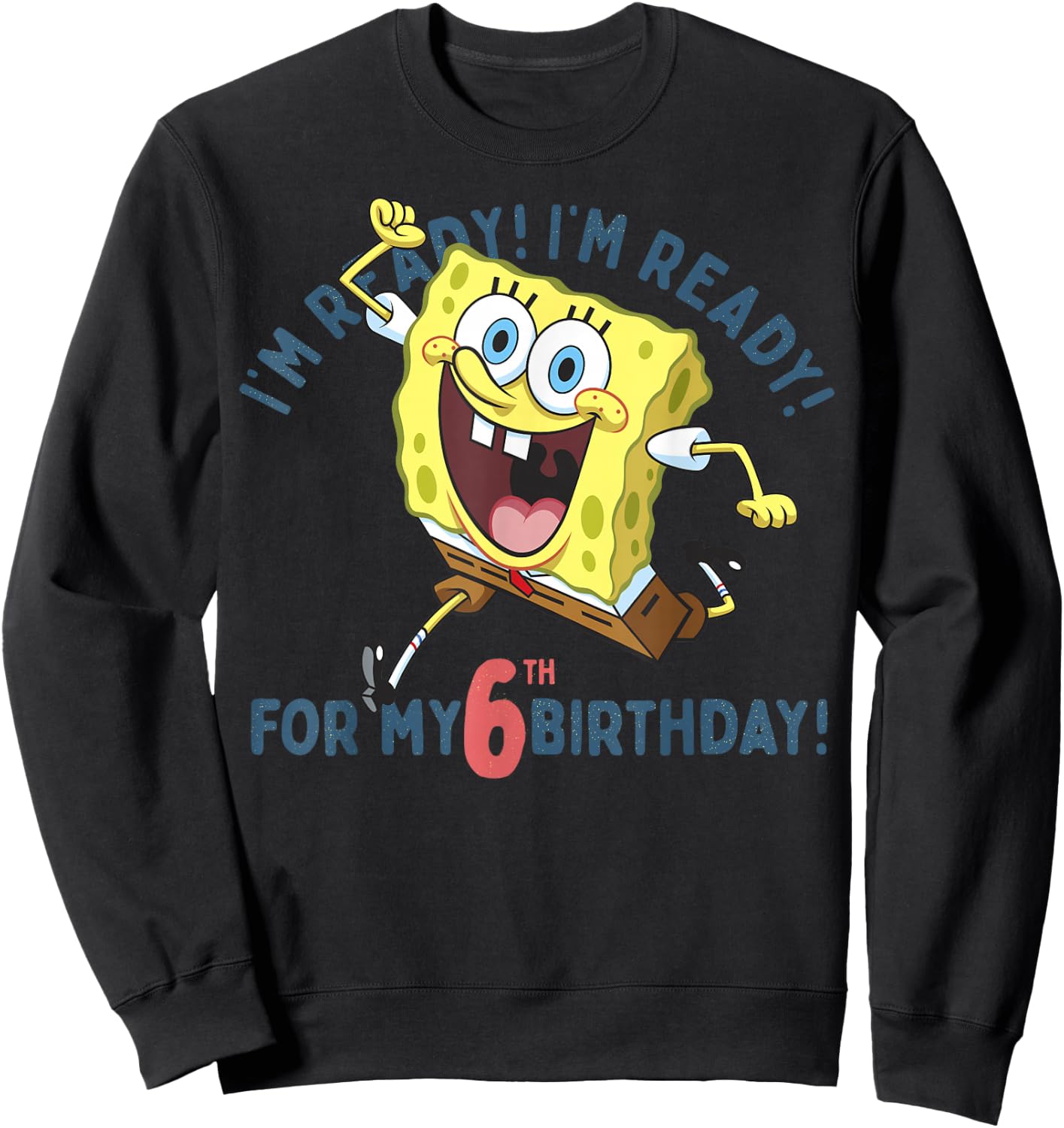 Nickelodeon SpongeBob SquarePants Ready For My 6th Birthday Sweatshirt - Sweatshirt | Black