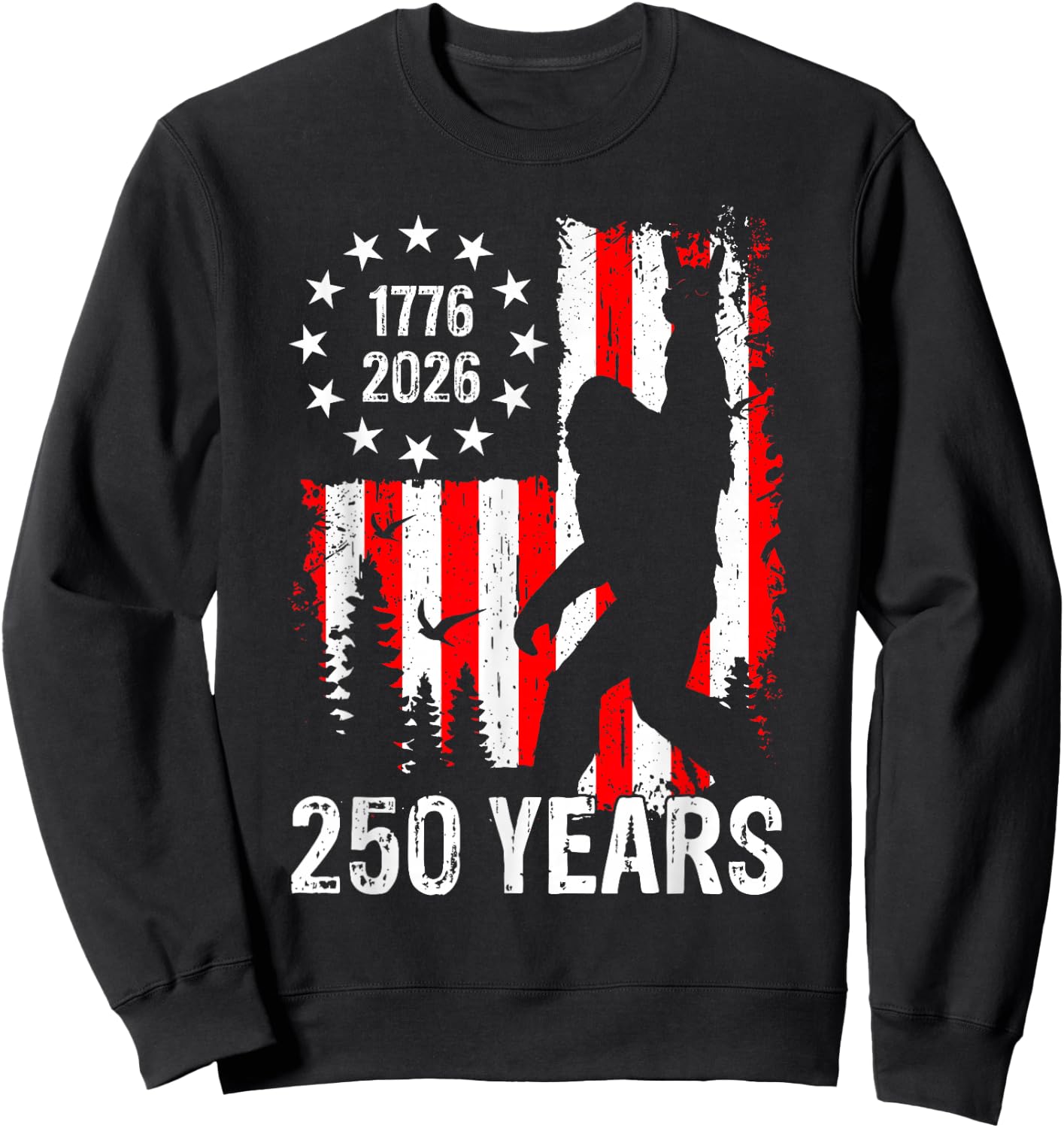 250 Years of America Bigfoot Patriotic USA American Flag Sweatshirt - Sweatshirt | Black