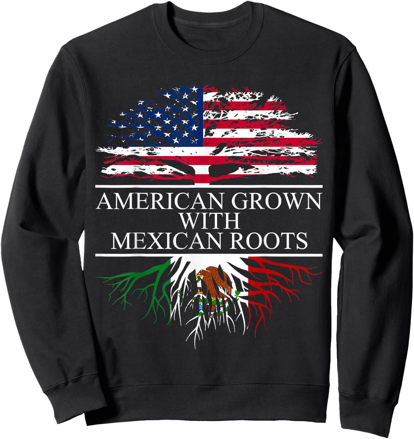 Mexico Shirt, Chicano Shirt, American Grown Mexican Roots Sweatshirt - Sweatshirt | Black