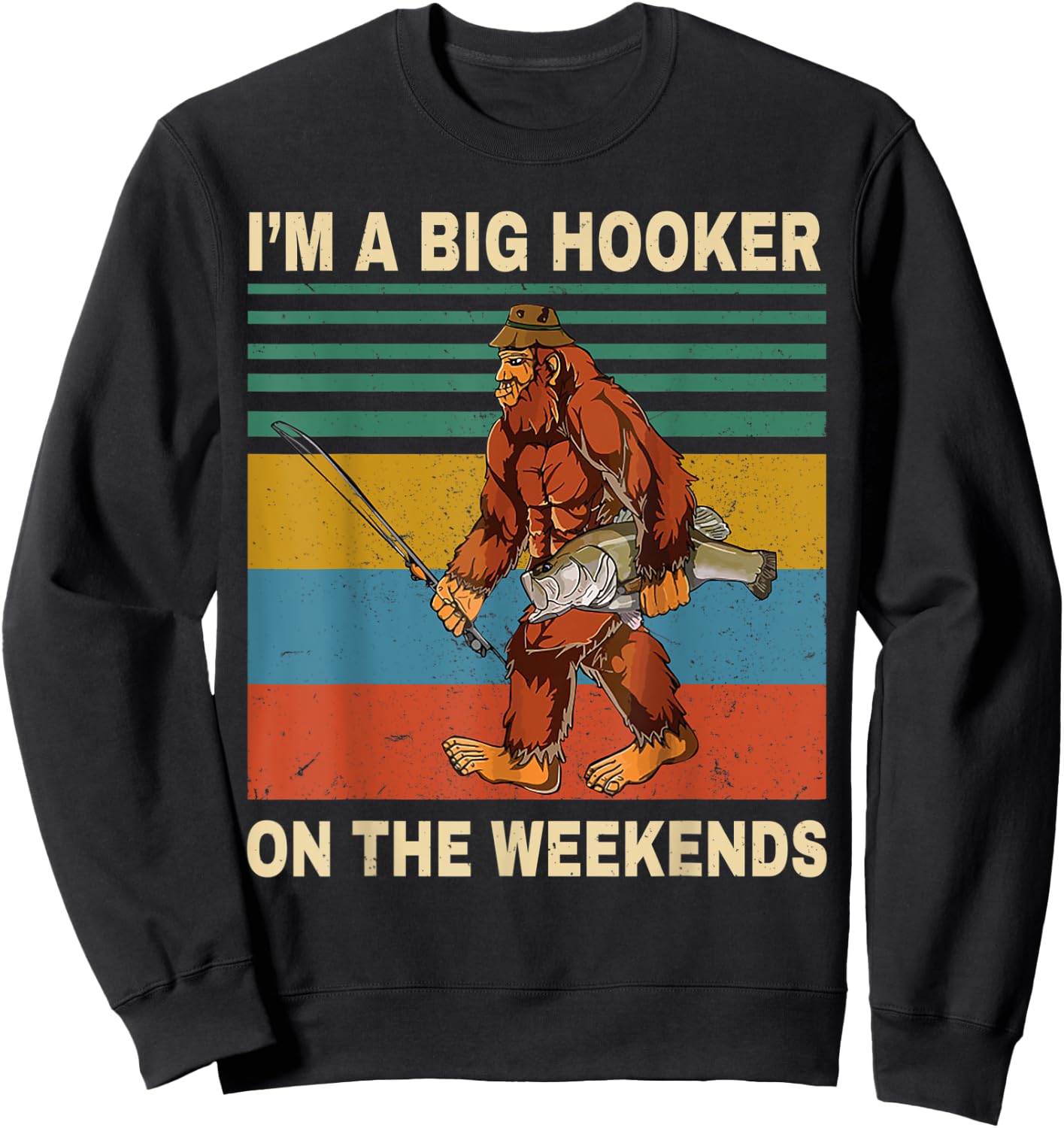 I'm A Big Hooker On The Weekends Vintage T Shirt Sweatshirt - Sweatshirt | Black