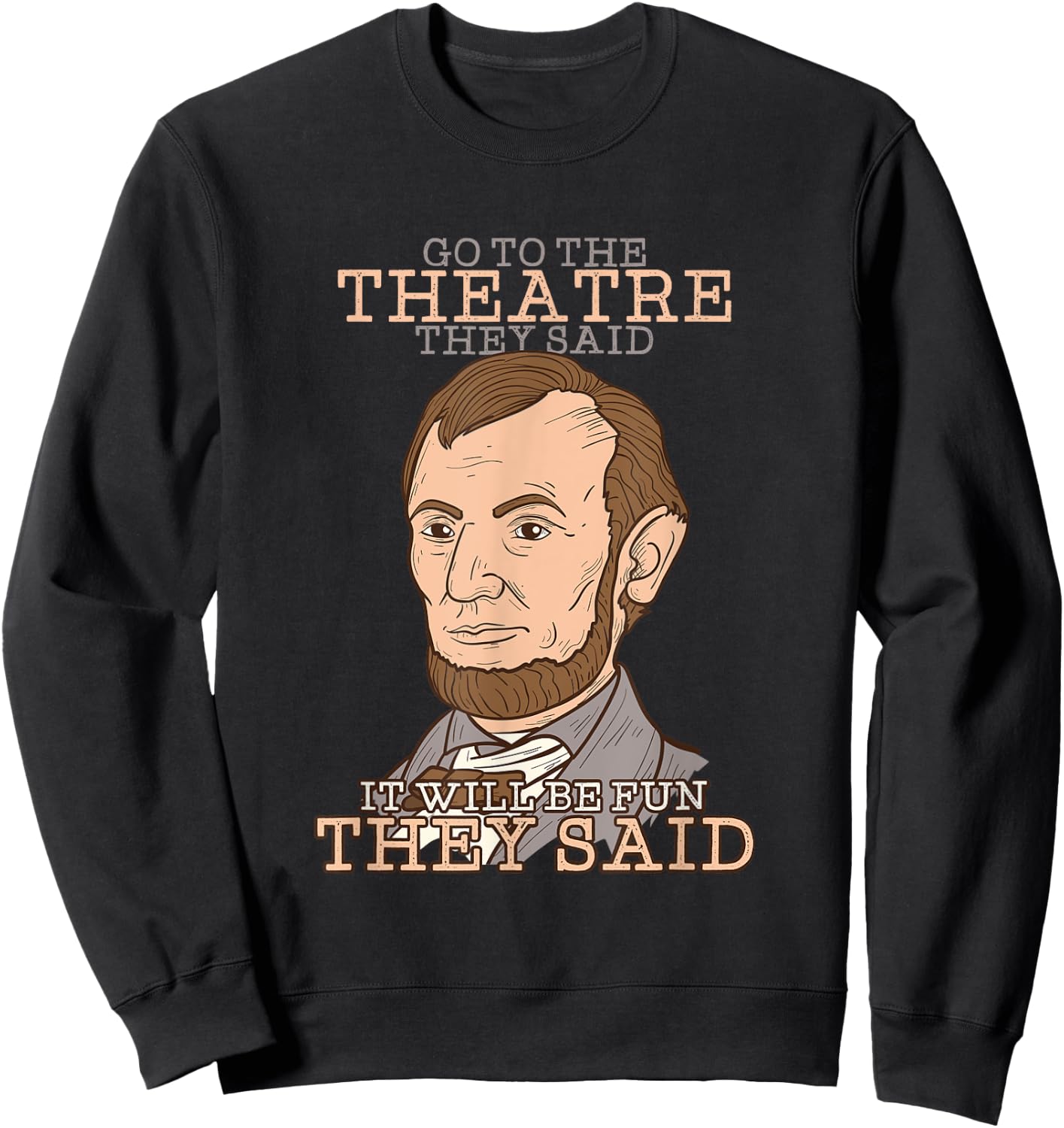 Cool Go to the Theatre They Said, It will be Fun they said Sweatshirt - Sweatshirt | Black