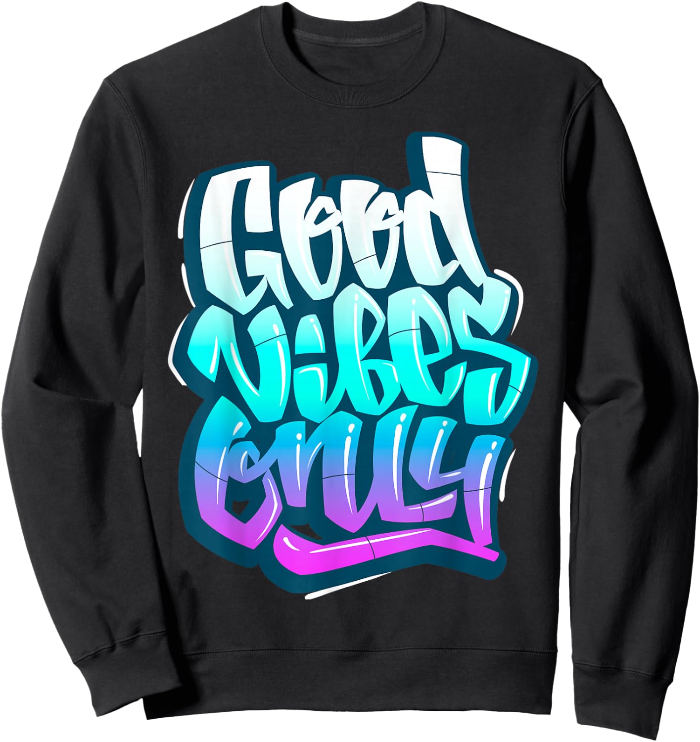 Cool Good Vibes Only Graffiti Inspirational Quotes Graphic Sweatshirt - Sweatshirt | Black