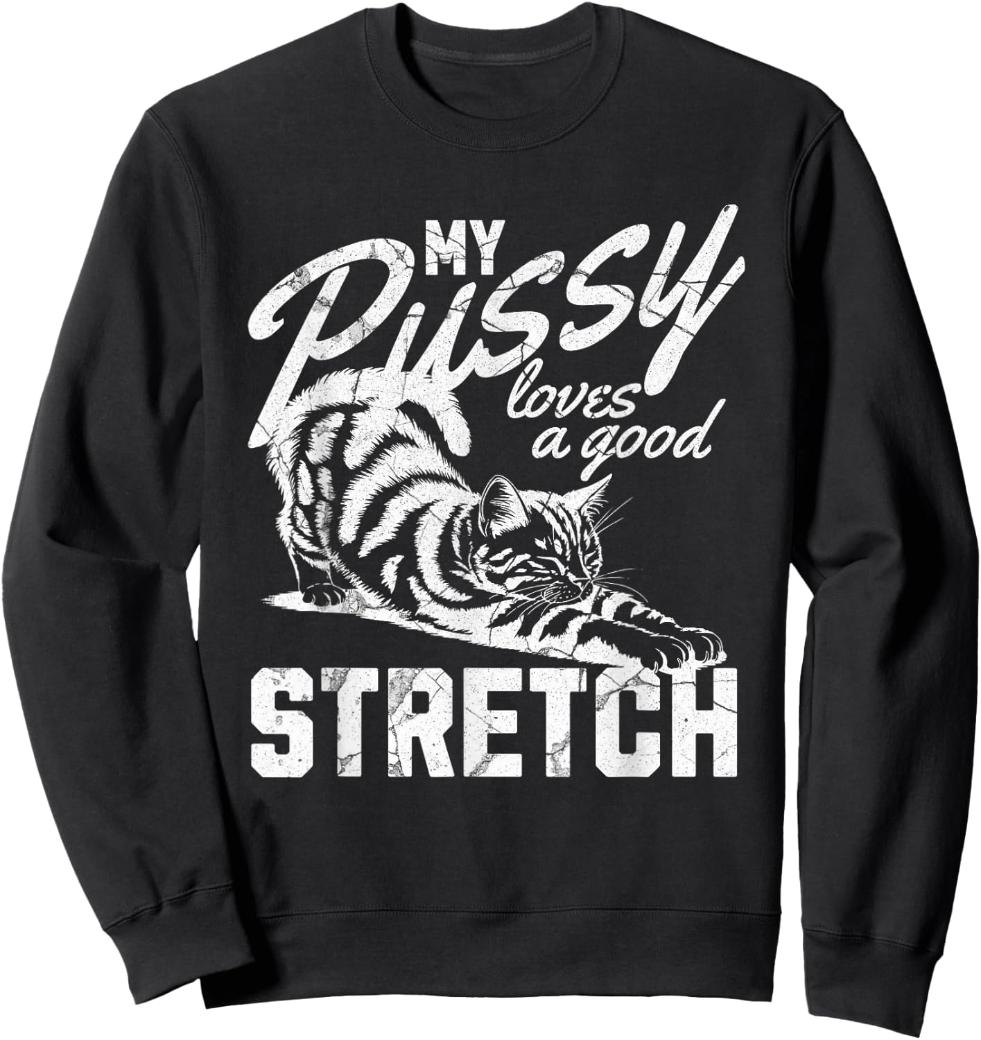 My Pussy Love A Good Stretch Funny Vintage Sweatshirt - Sweatshirt | Black