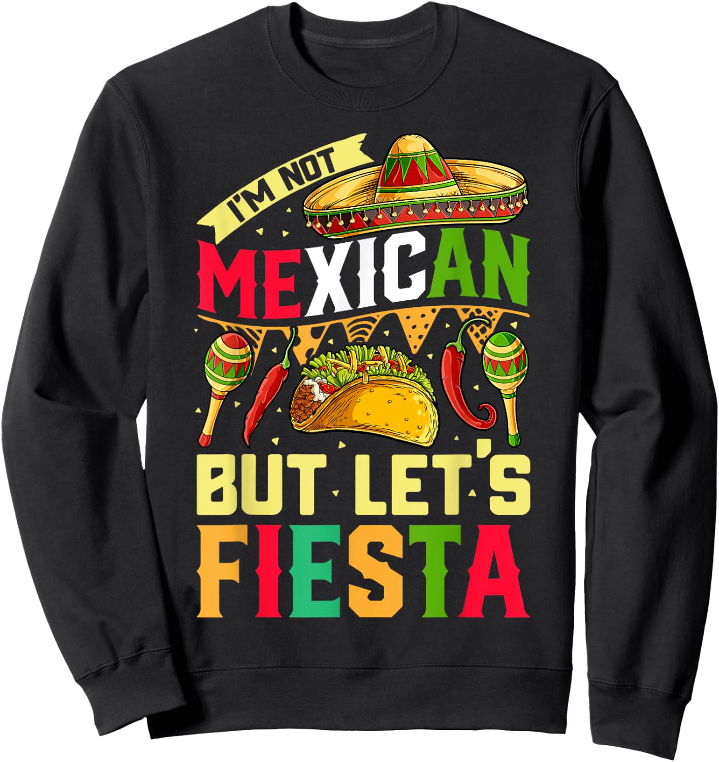 I'm Not Mexican But Let's Fiesta T shirt Cinco de Mayo Women Sweatshirt - Sweatshirt | Black