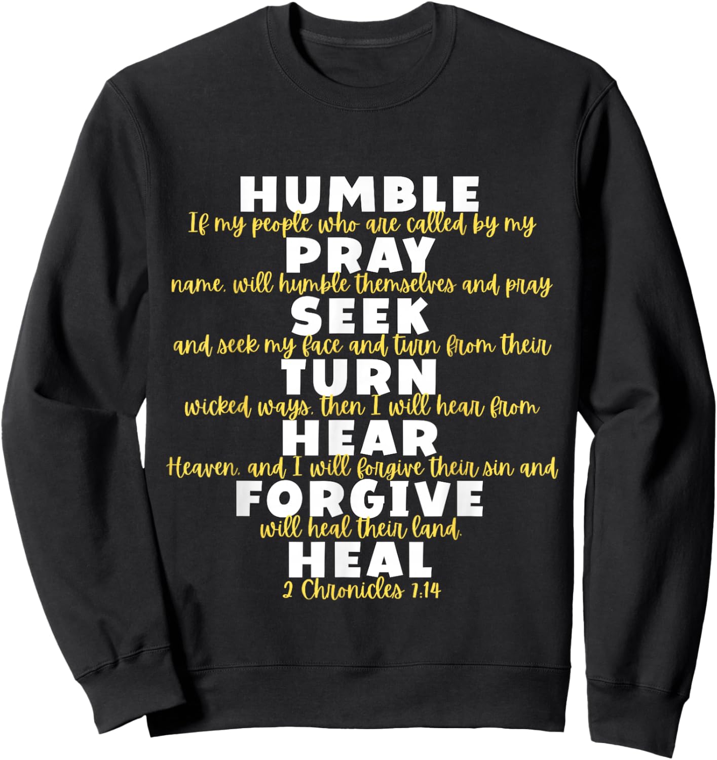 Humble Pray Seek Turn Hear Forgive Heal | 2 Chronicles 7:14 Sweatshirt - Sweatshirt | Black