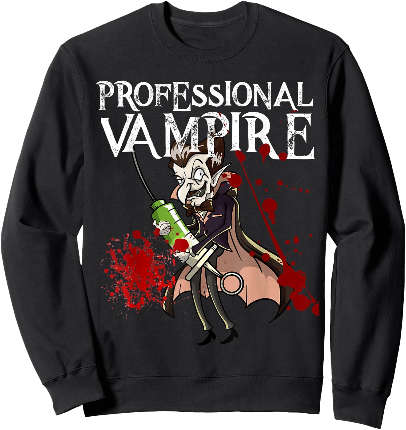 Phlebotomist Joke Meme Vampire Vlad Dracula Halloween Gift Sweatshirt - Sweatshirt | Black