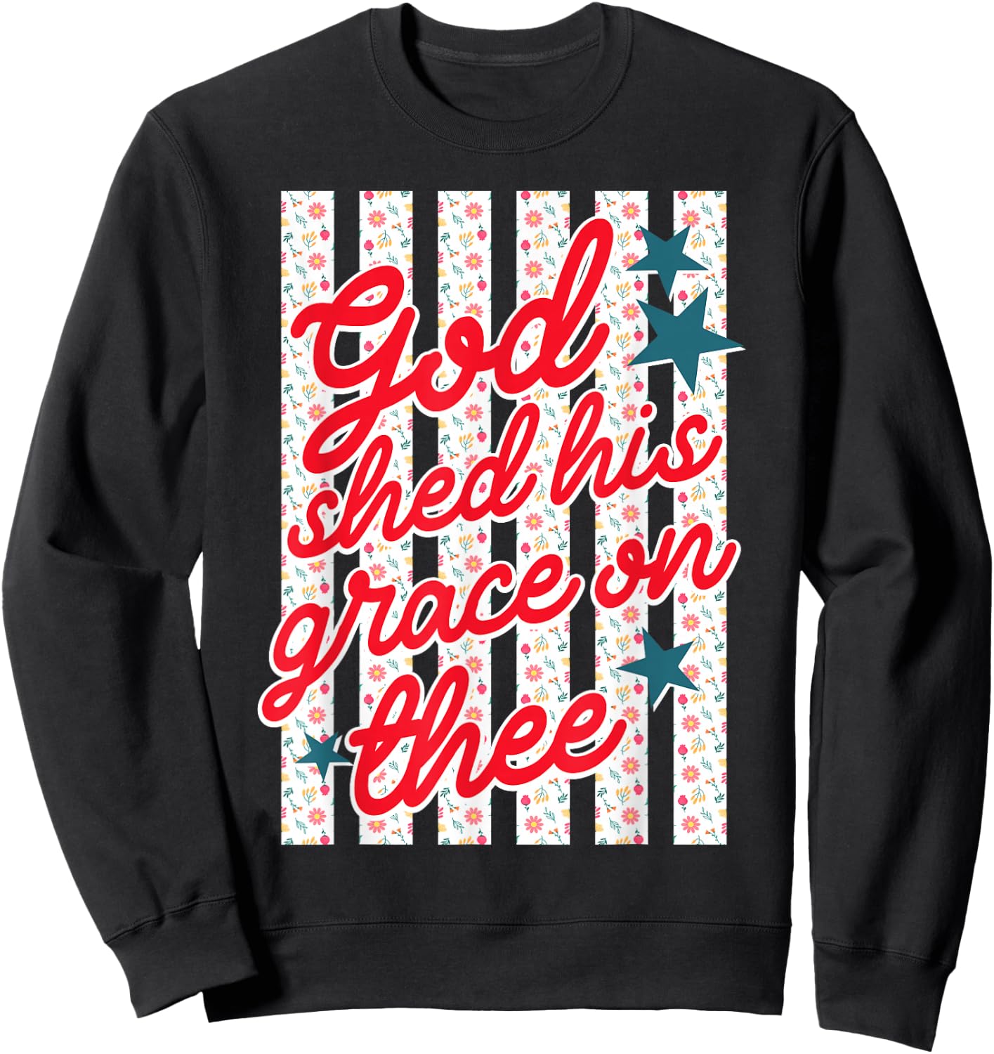 God Shed His Grace On Thee Patriotic Christian Women Faith Sweatshirt - Sweatshirt | Black