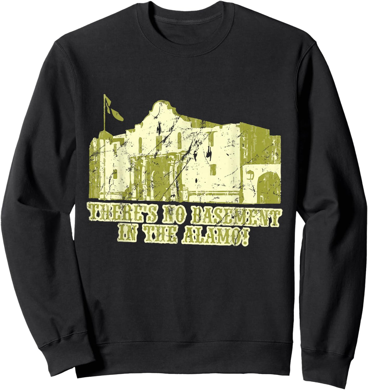 There's No Basement in The Alamo Sweatshirt - Sweatshirt | Black