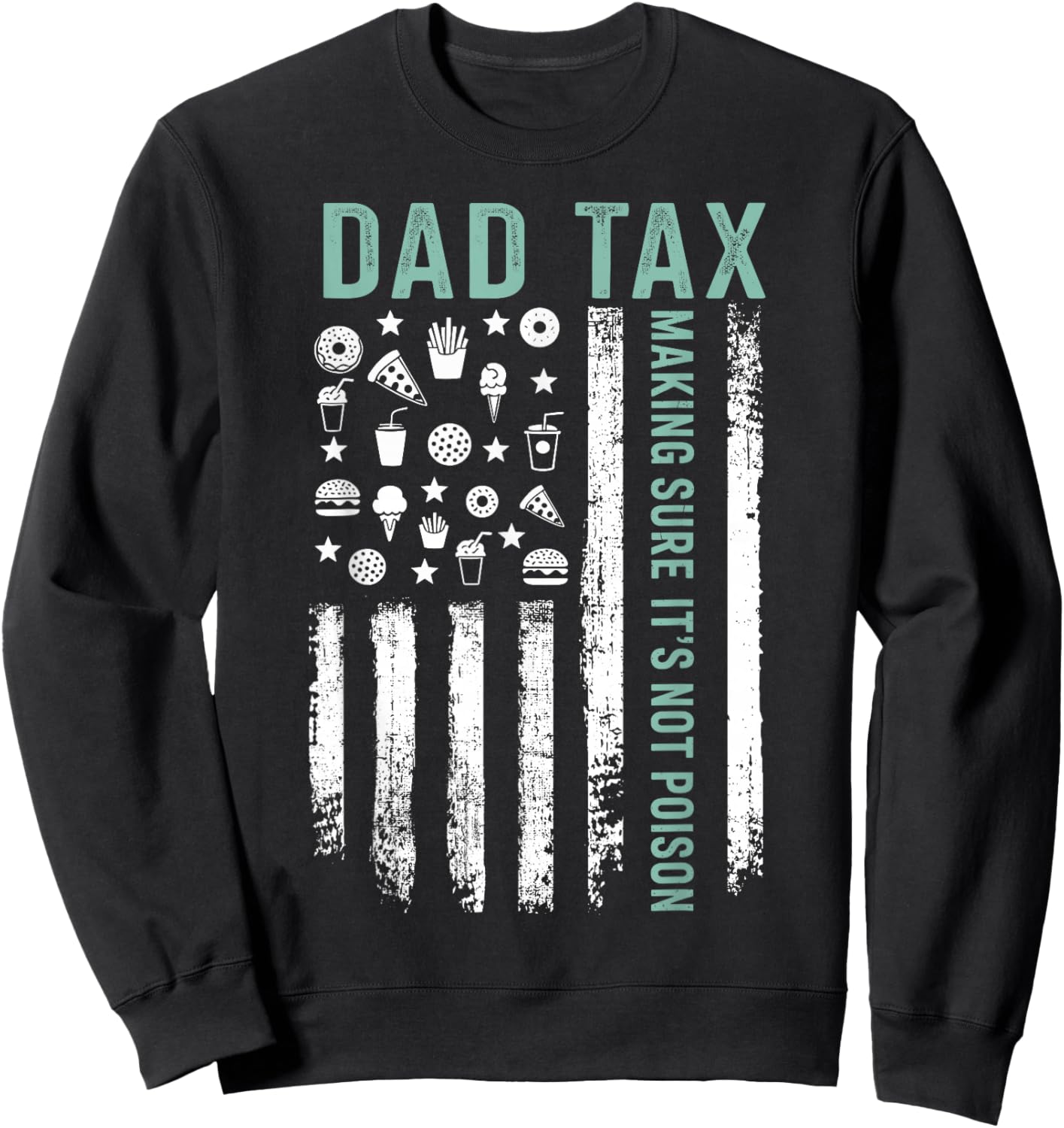 Dad tax making sure its not poison for fathers day Sweatshirt - Sweatshirt | Black