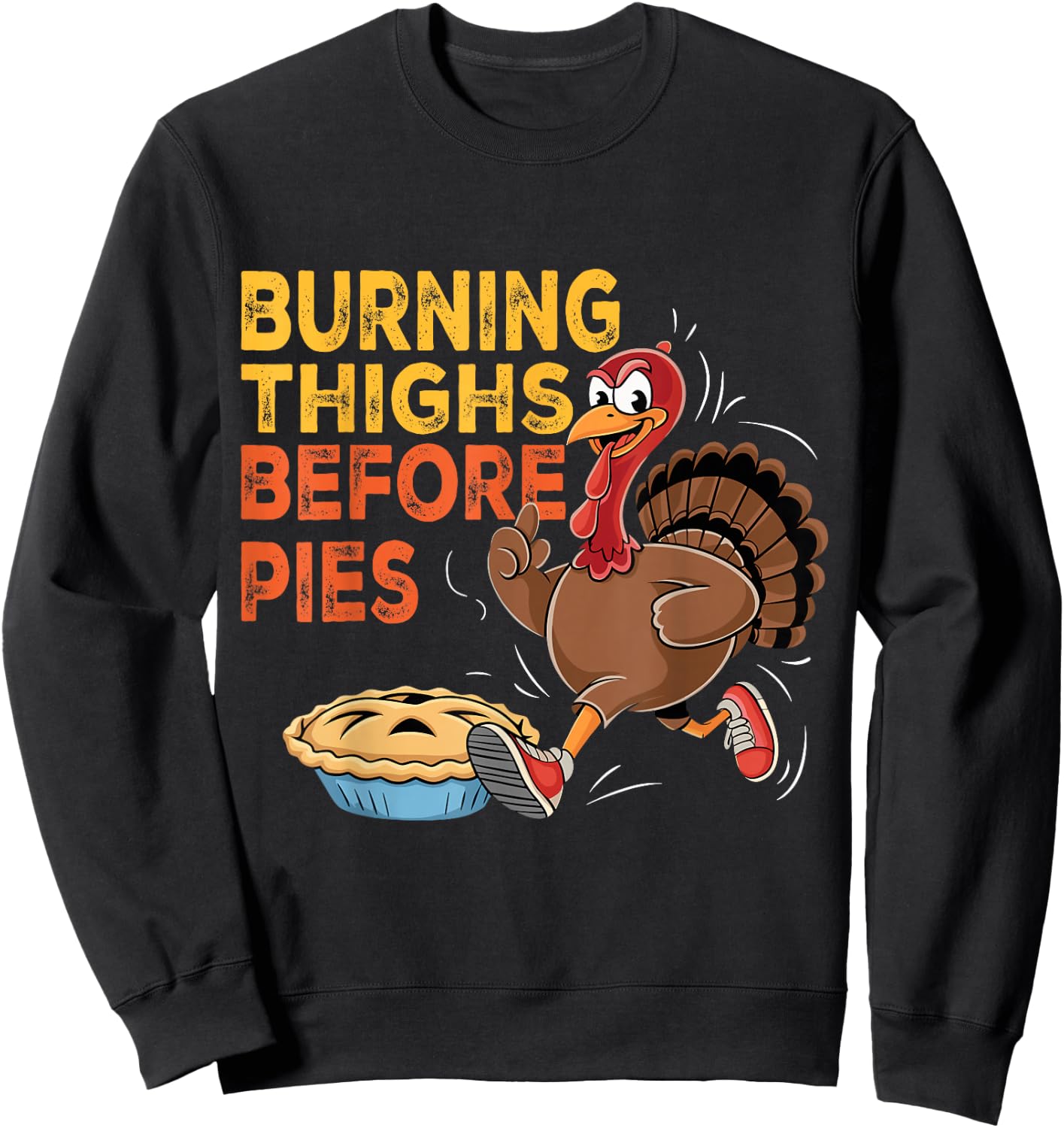 Burning Thighs Before Pies Turkey Trot Costume Sweatshirt - Sweatshirt | Black
