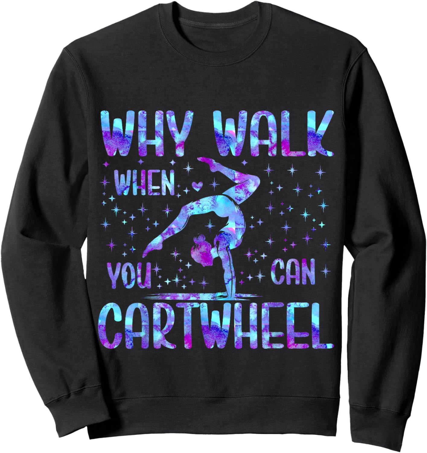 Why Walk When You Can Cartwheel Gymnast Gymnastic Girls Sweatshirt - Sweatshirt | Black