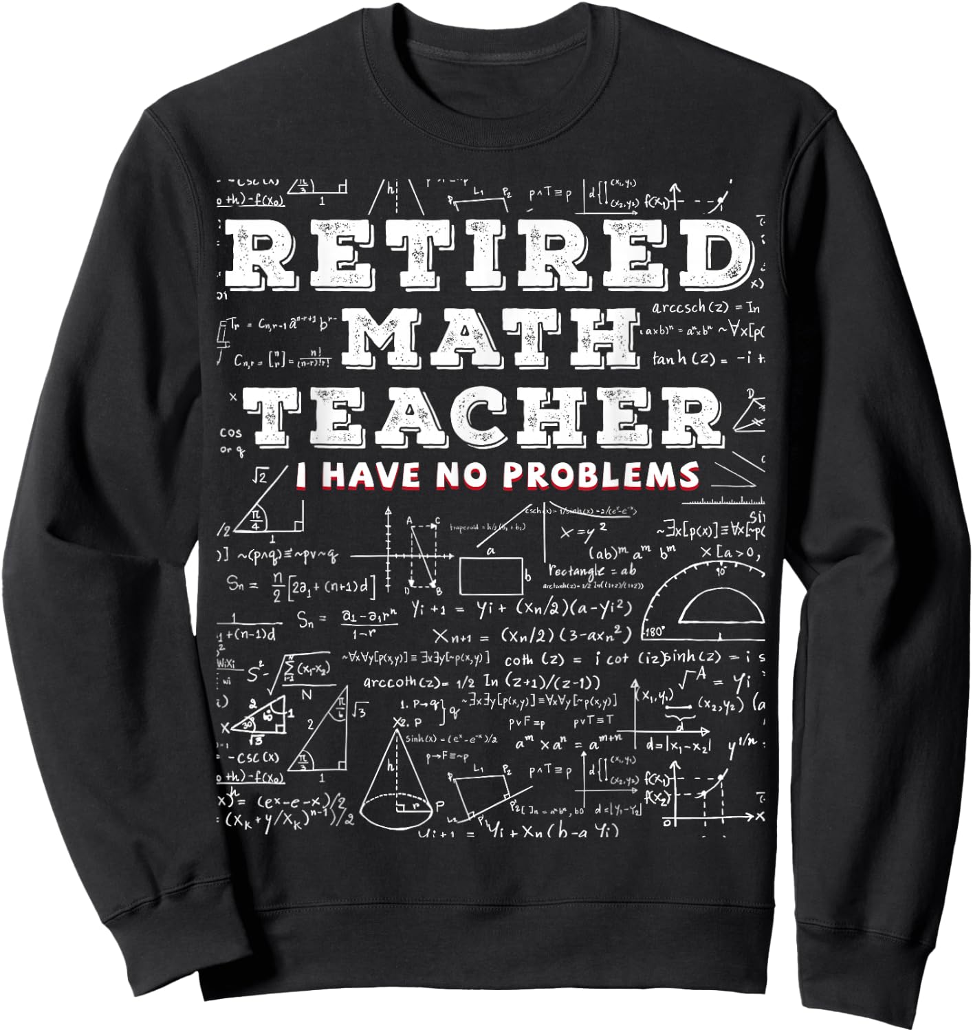 Retired Math Teacher I Have No Problems Funny Sweatshirt - Sweatshirt | Black