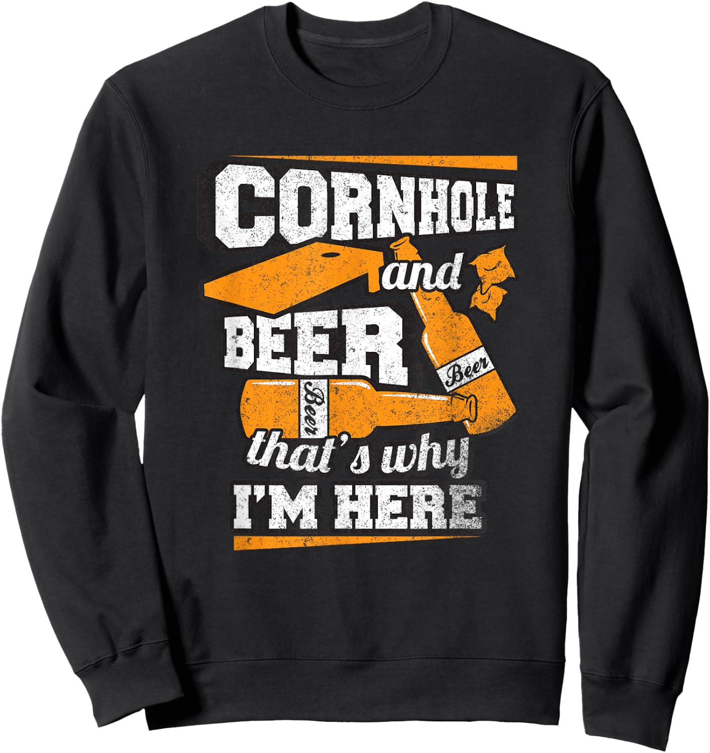 Cornhole and Beer That's Why I'm Here Funny Cornhole Sweatshirt - Sweatshirt | Black
