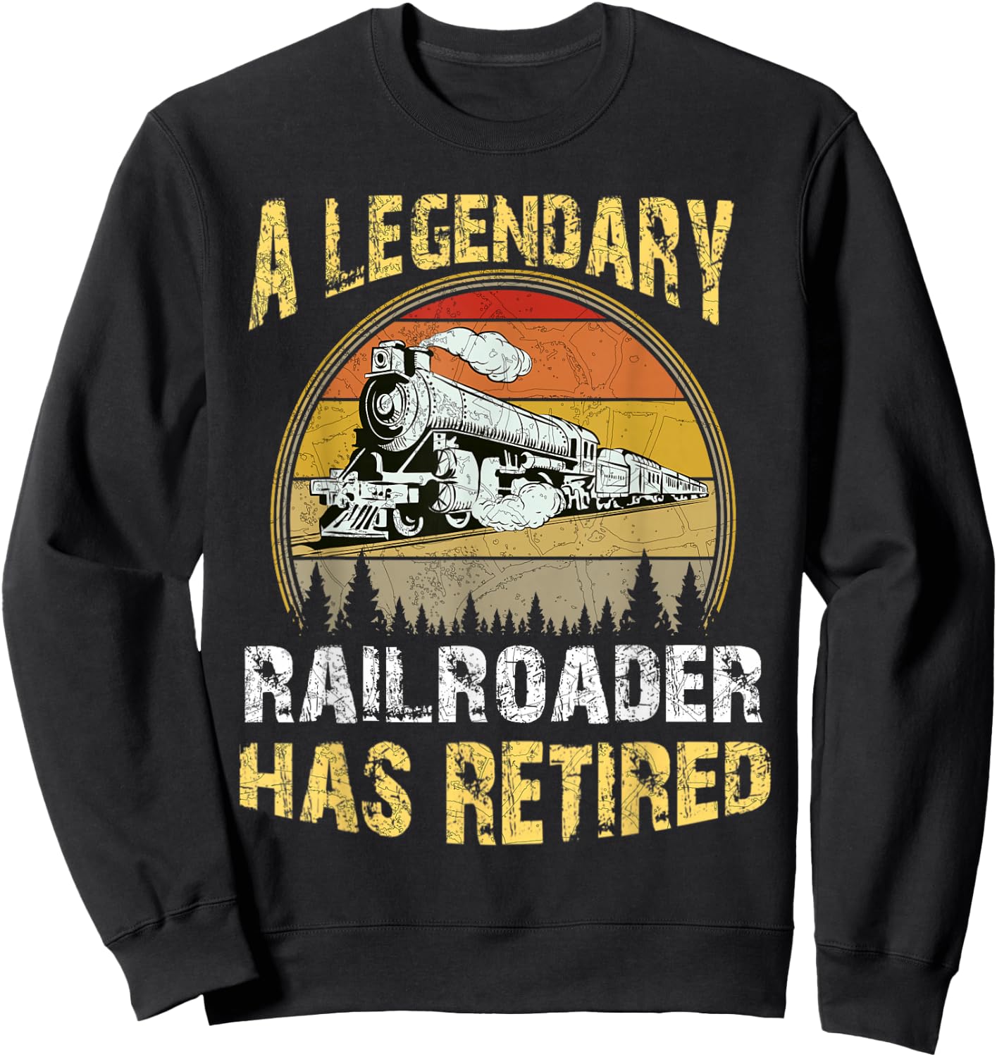 A Legendary Railroader Has Retired Retirement Party Retro Sweatshirt - Sweatshirt | Black