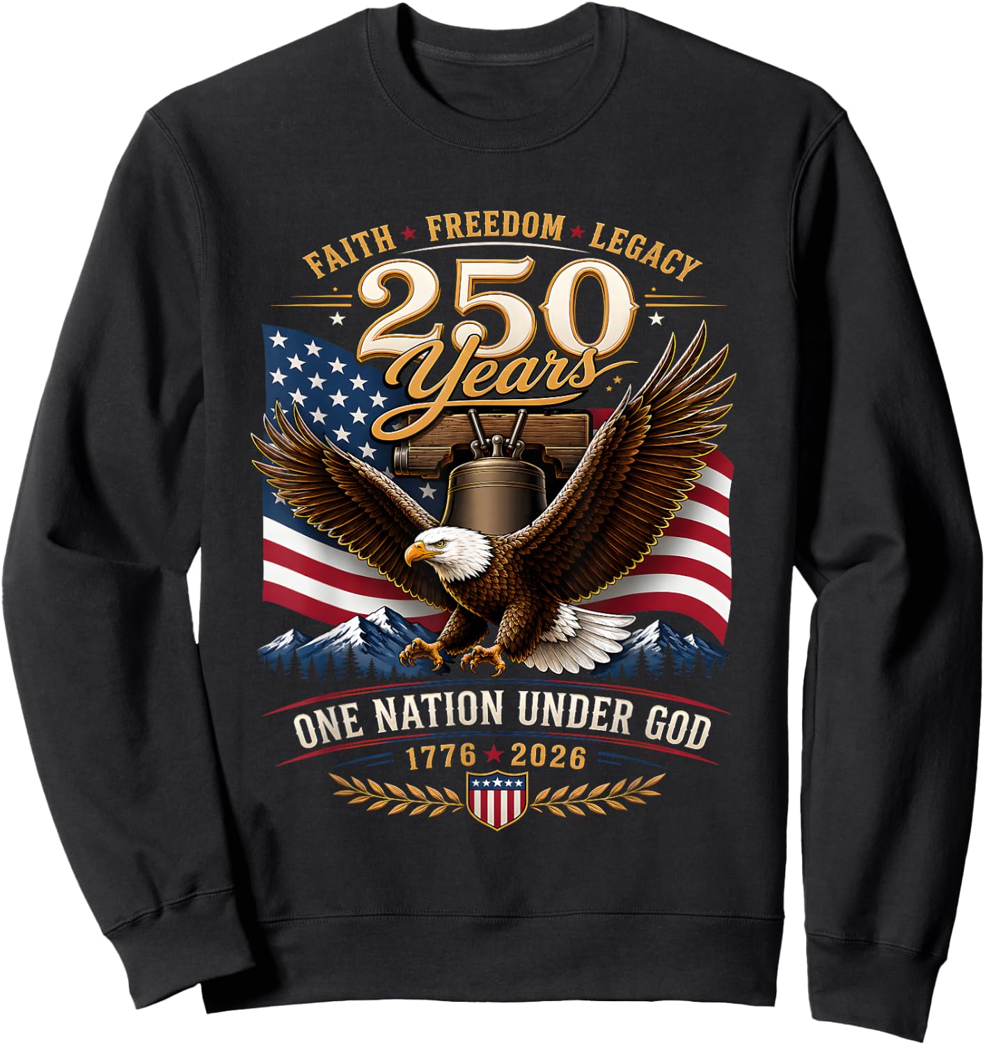 250 Years Faith Freedom Legacy Eagle 250th Anniversary USA Sweatshirt - Sweatshirt | Black