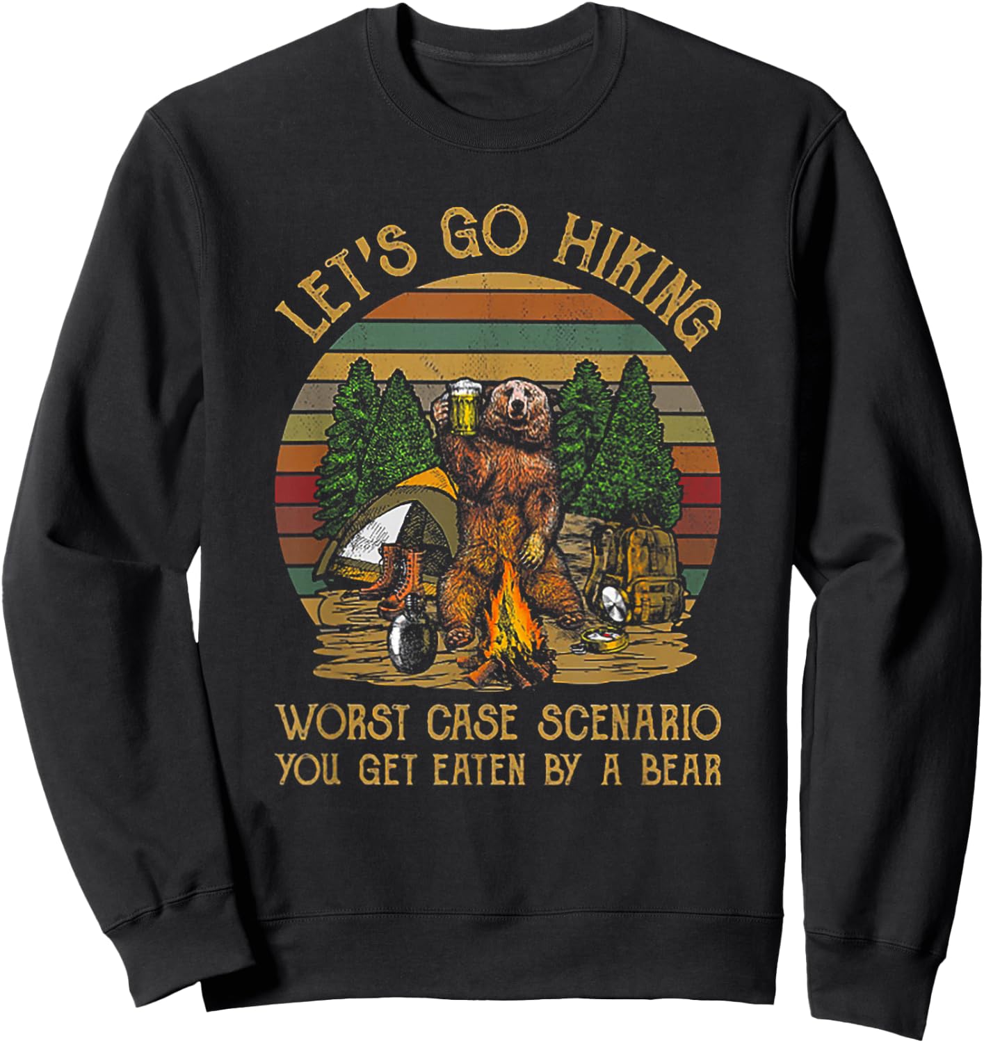 Let's Go Hiking Worst Case Scenario You Get Eaten By A Bear Sweatshirt - Sweatshirt | Black