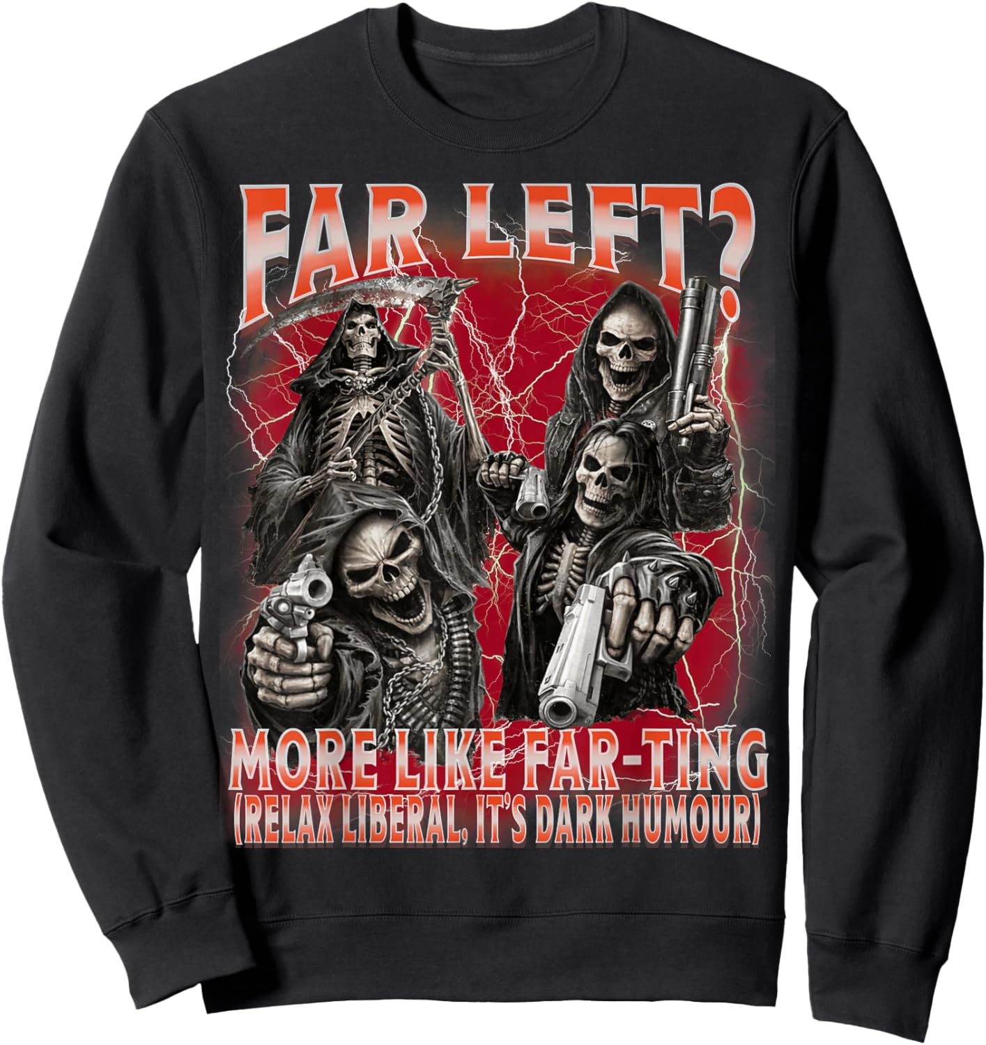 Funny Far Left More Like Farting Skeleton Bootleg Meme Sweatshirt - Sweatshirt | Black