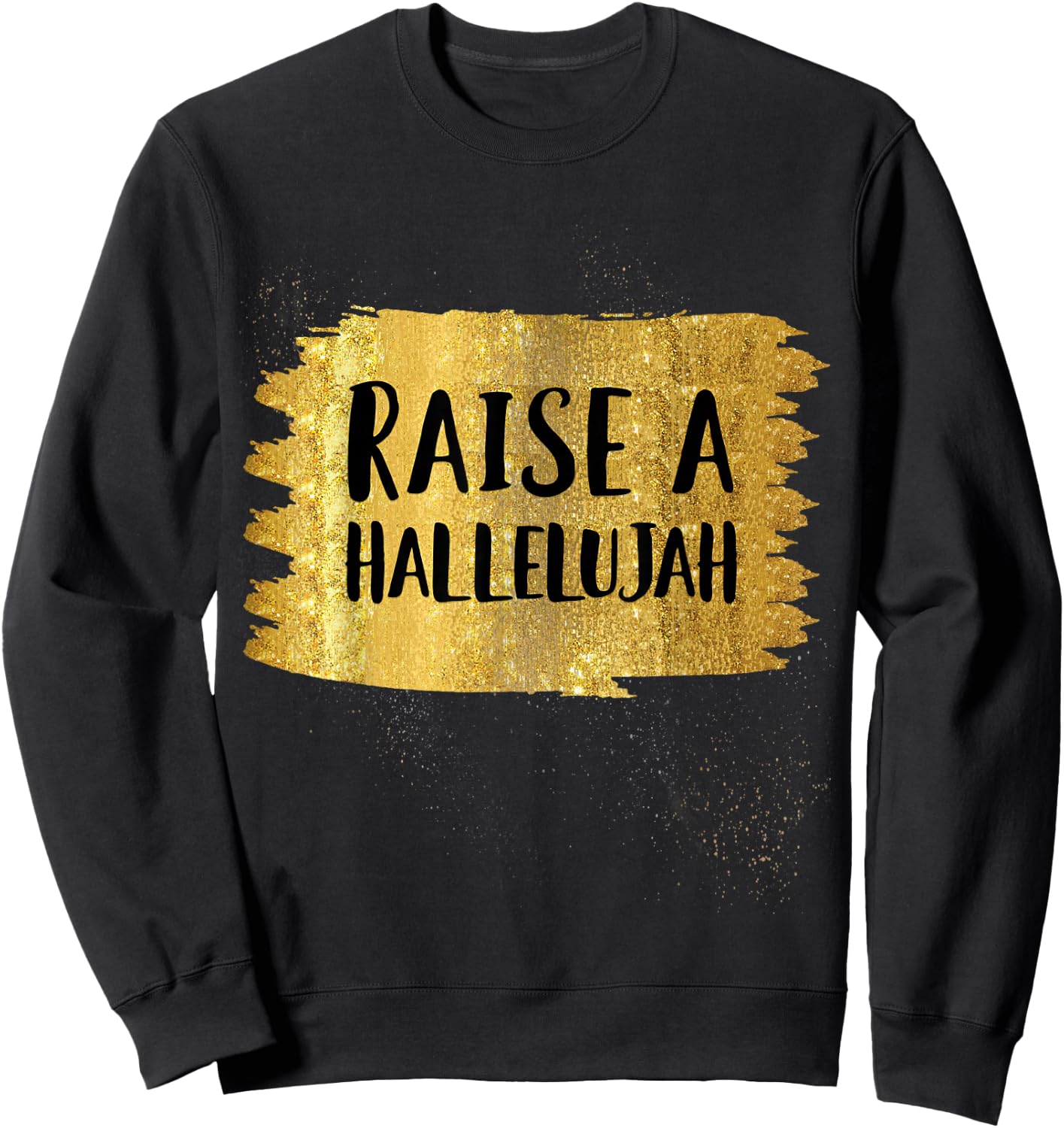 Raise a Hallelujah For Worship Pastors and Songwriters Sweatshirt - Sweatshirt | Black