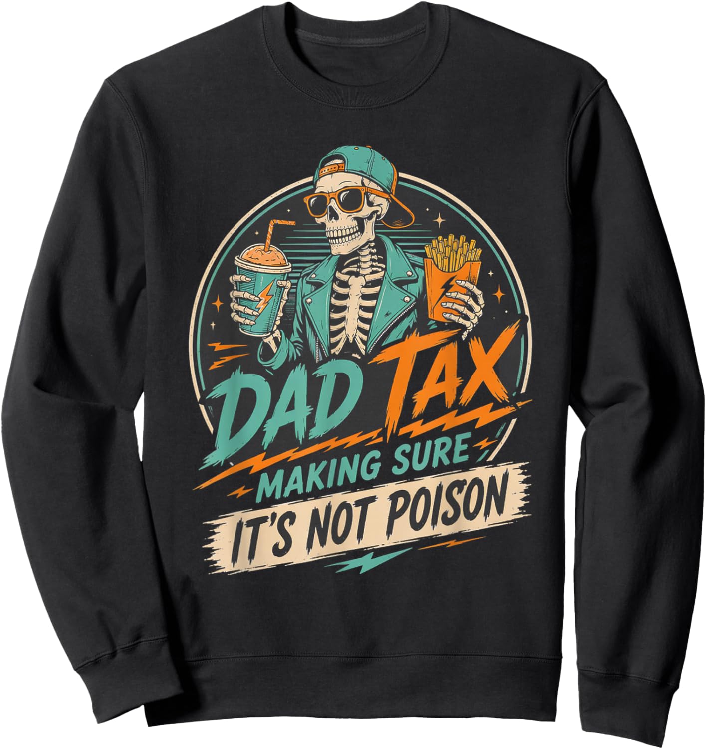 Dad Tax Making Sure It's Not Poison Skeleton Fathers Day Men Sweatshirt - Sweatshirt | Black