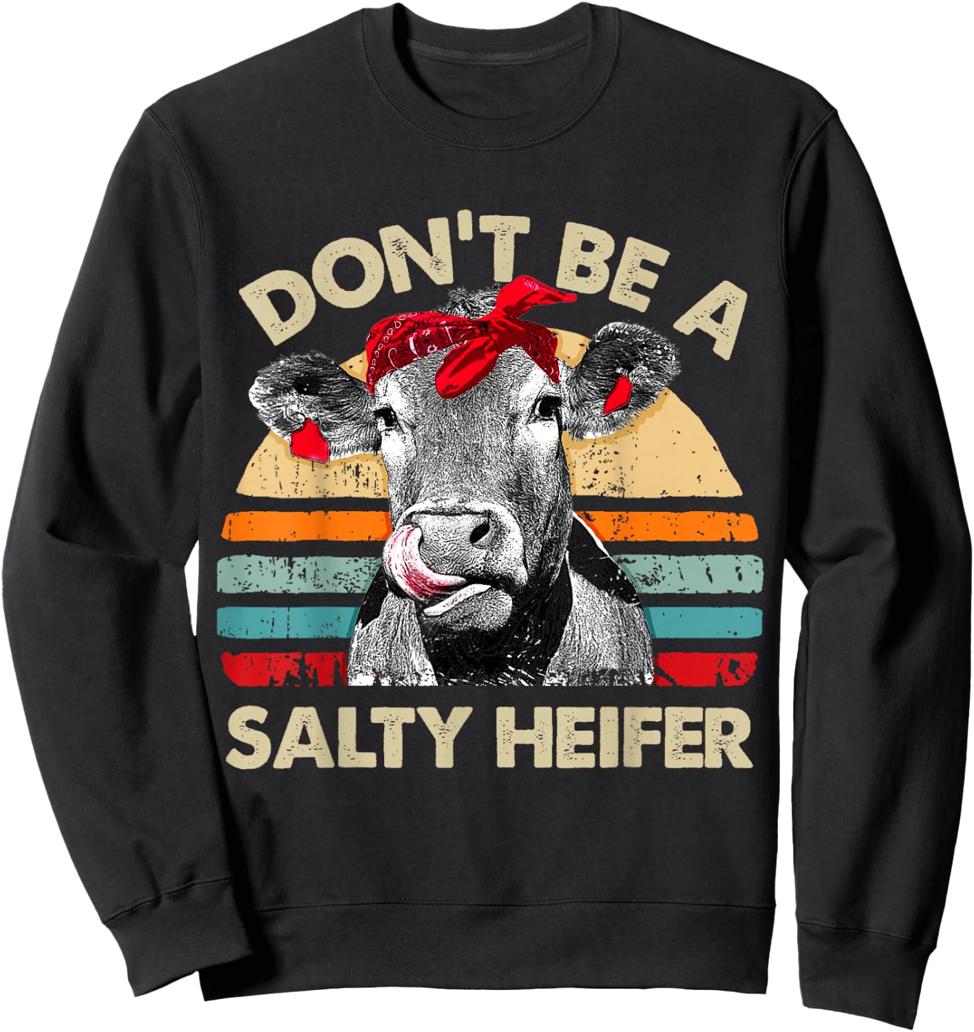 Don't Be A Salty Heifer t shirt cows lover gift vintage farm Sweatshirt - Sweatshirt | Black