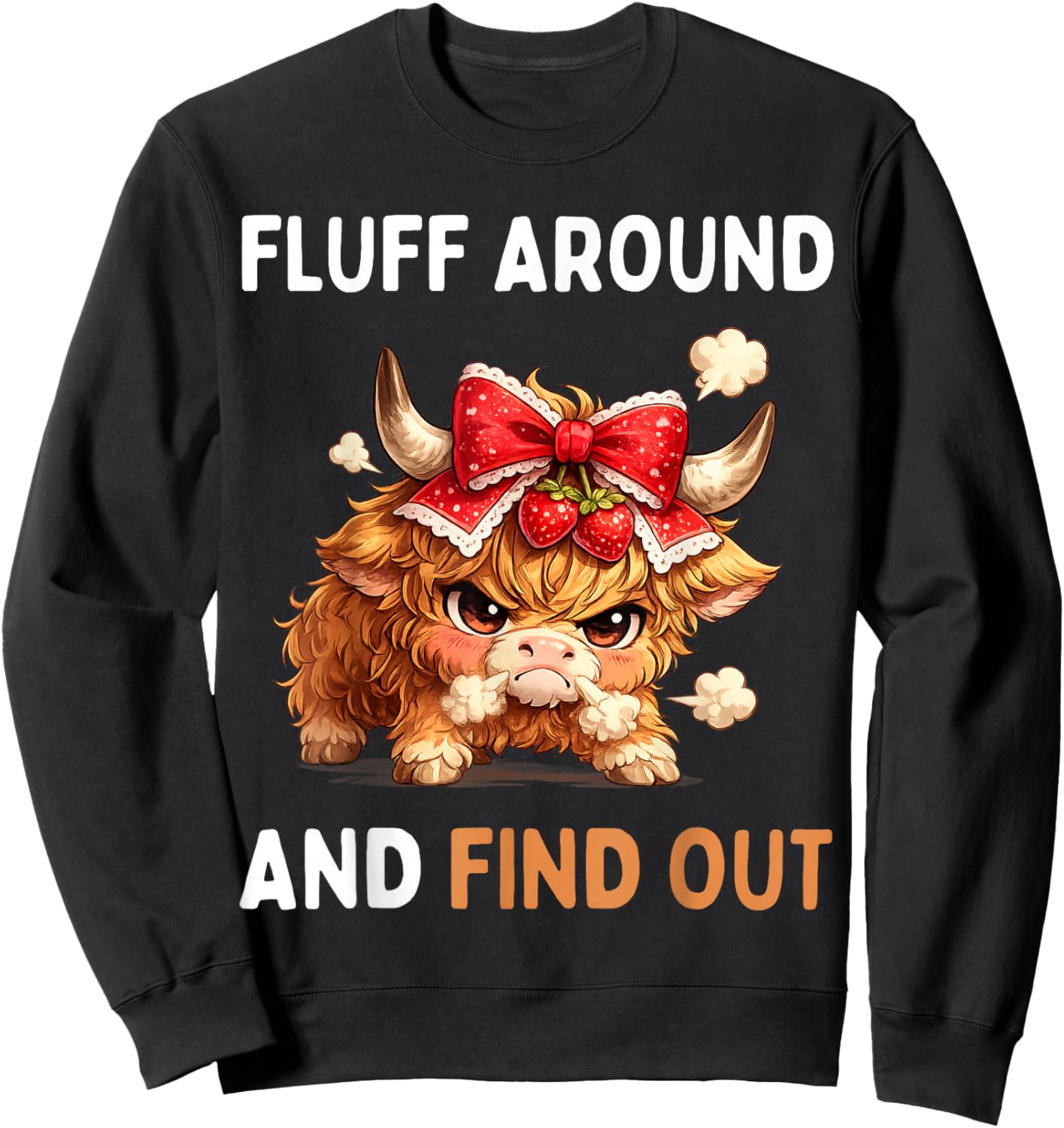 Fluff Around and Find Out Funny Highland Cow Crazy Hefier Sweatshirt - Sweatshirt | Black