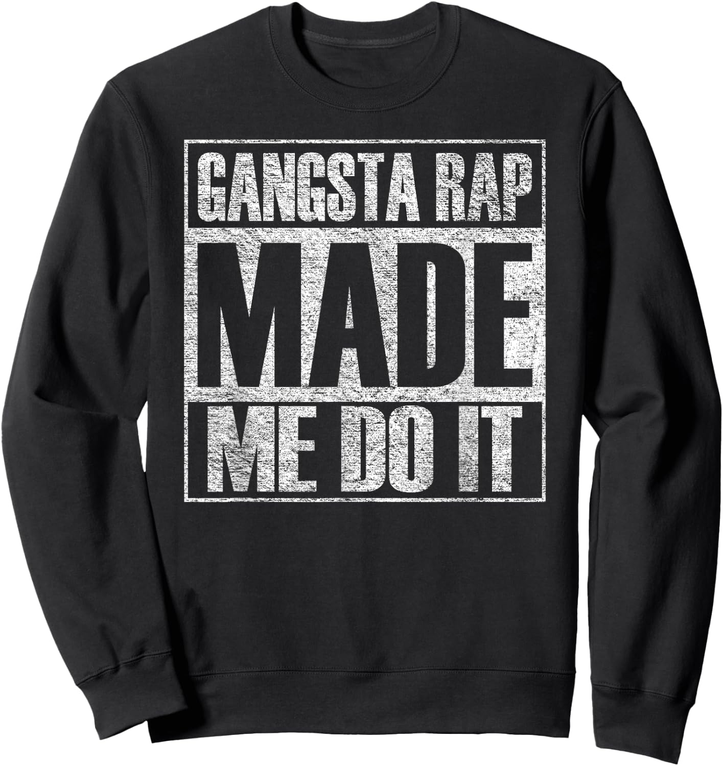 Gangsta Rap Music Made Me Do It Funny Gym Vintage Sweatshirt - Sweatshirt | Black