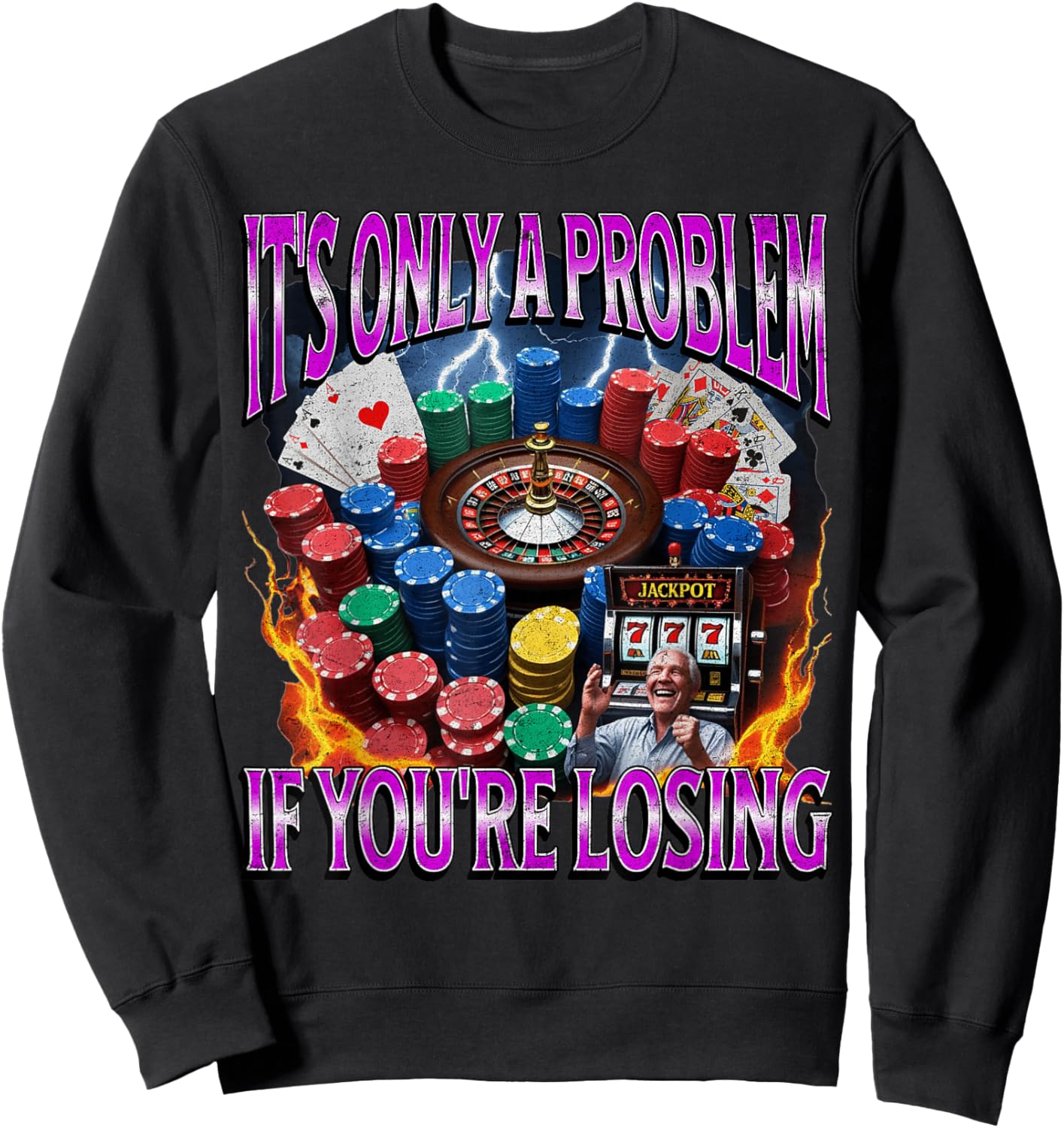 It’s Only A Problem if You’re Losing Funny Gambling Bootleg Sweatshirt - Sweatshirt | Black