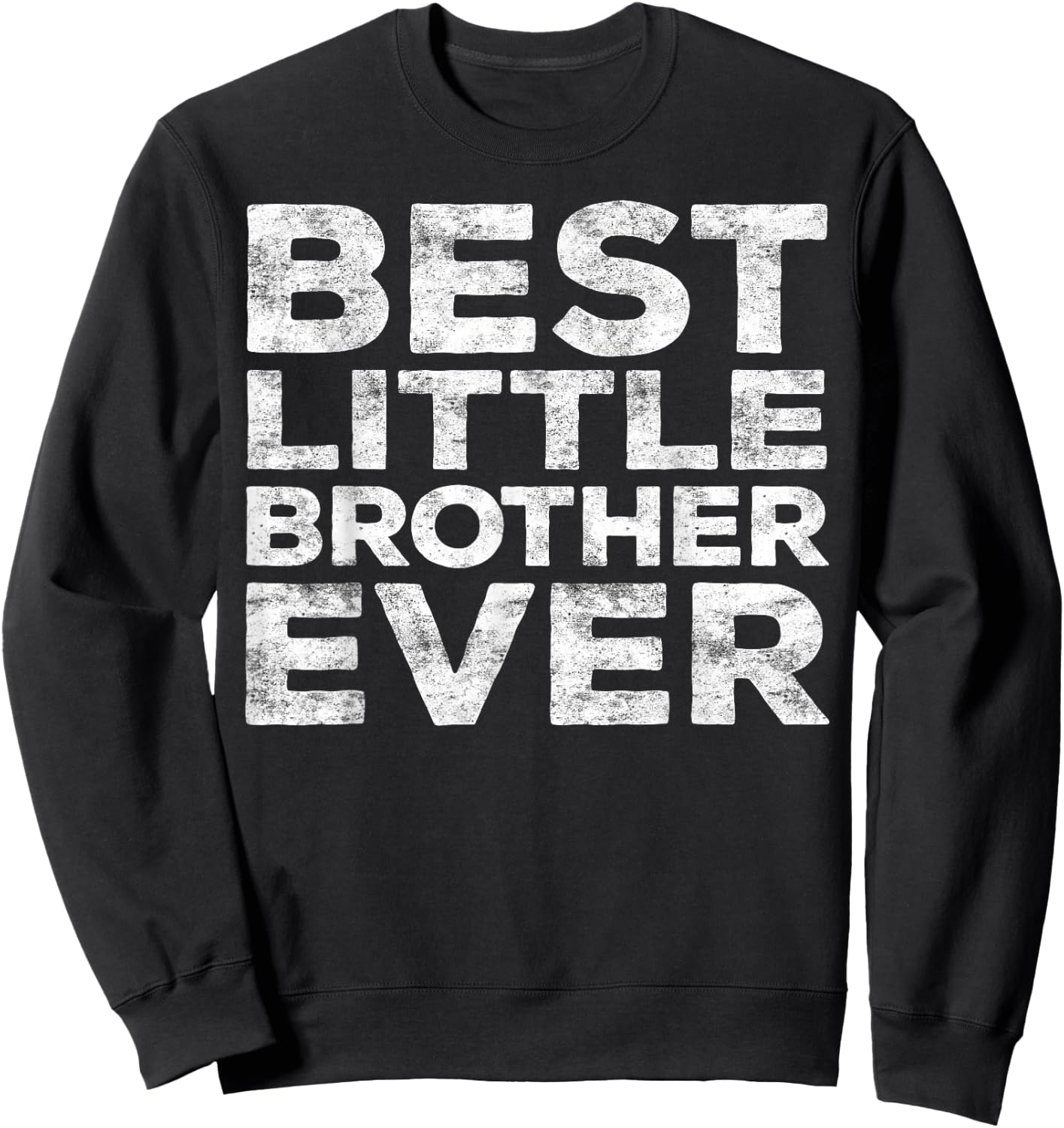 Best Little Brother Ever Shirt Men Teen Boy Brother Sibling Sweatshirt - Sweatshirt | Black