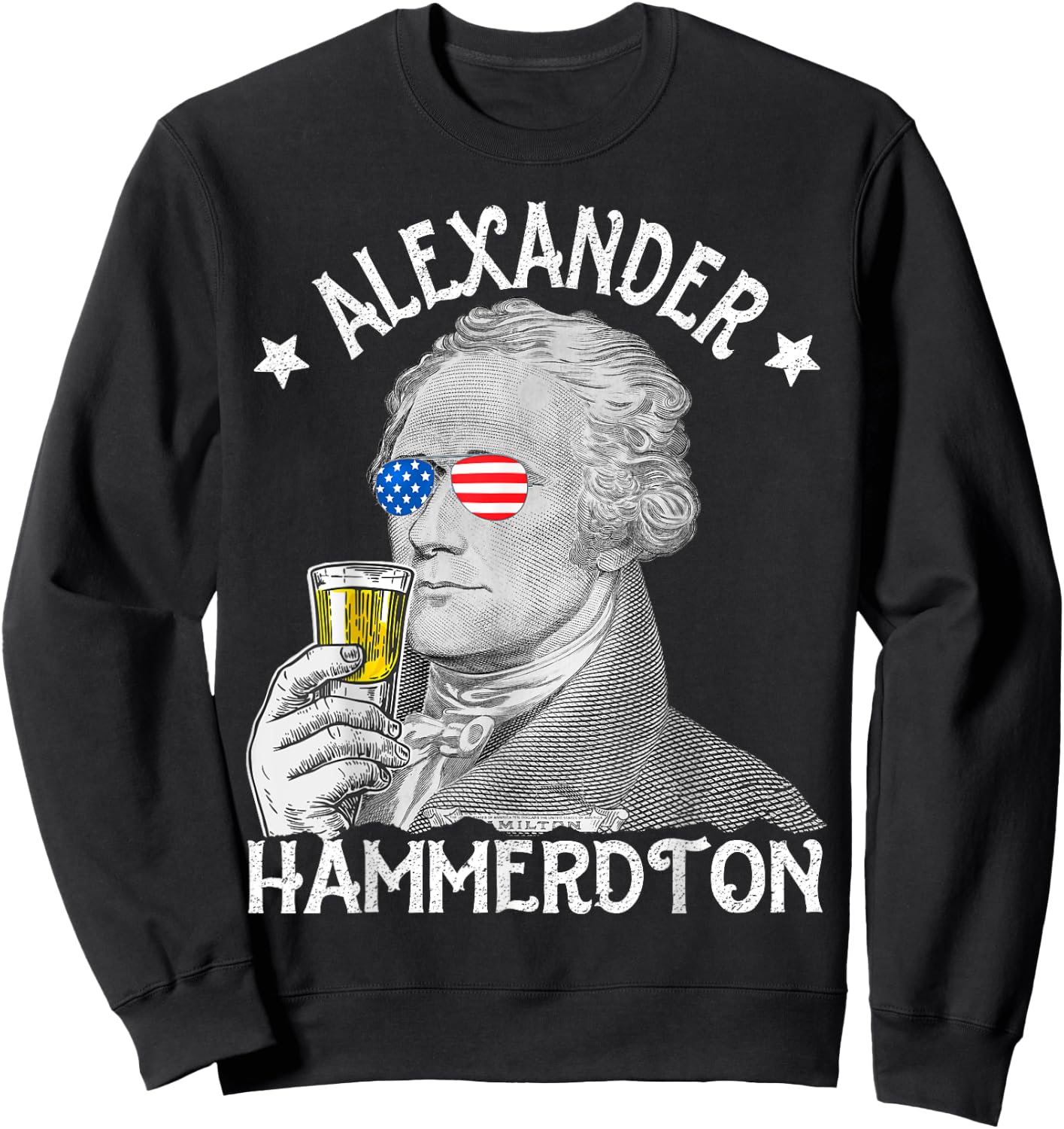 Alexander Hammerdton Funny 4th of July Drinking Hamilton Sweatshirt - Sweatshirt | Black