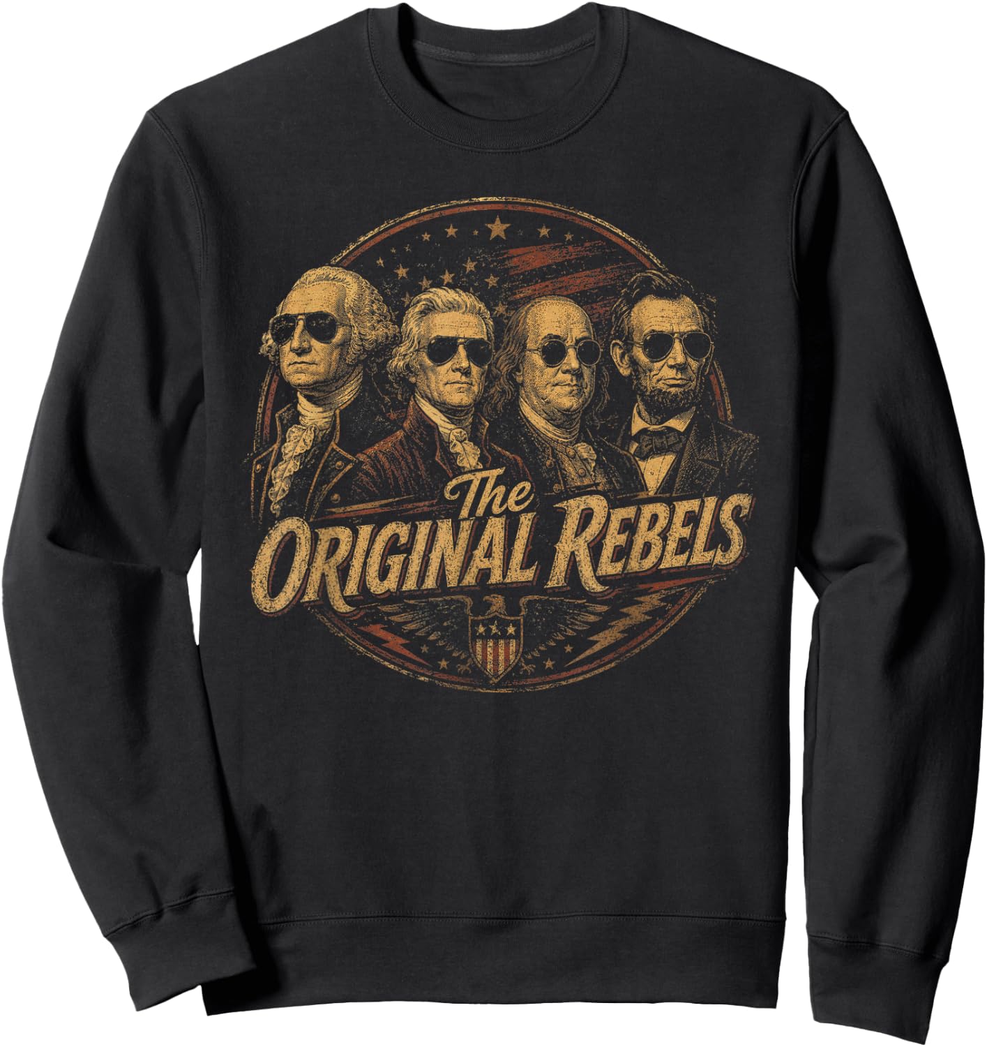 Original Rebels Famous Presidents 4th of July Patriotic Sweatshirt - Sweatshirt | Black
