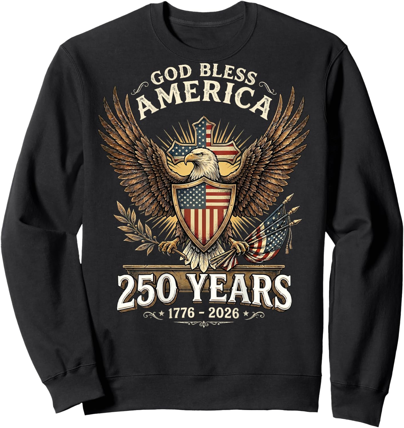 God Bless America 1776 2026 250 Years Christian (ON Back) Sweatshirt - Sweatshirt | Black
