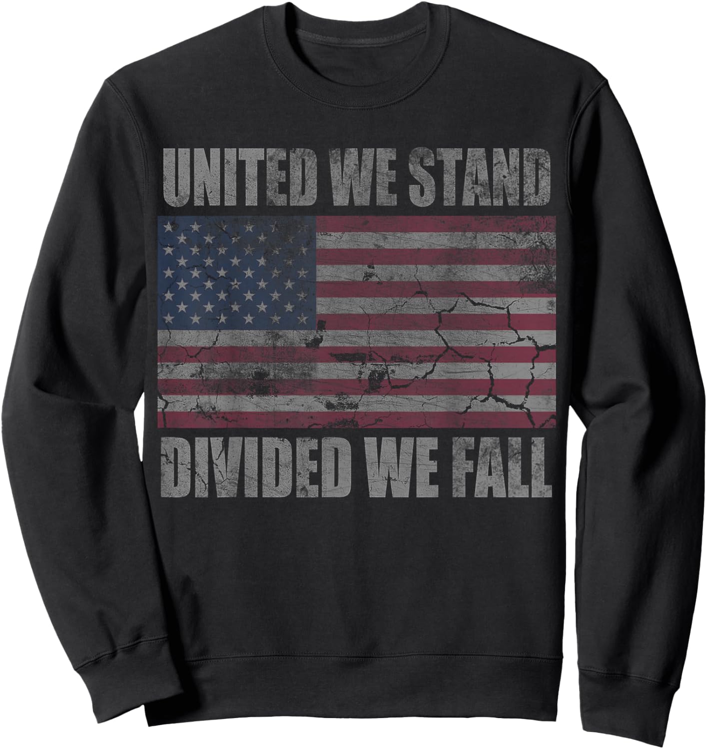 American Flag United We Stand Divided We Fall Distressed Sweatshirt - Sweatshirt | Black