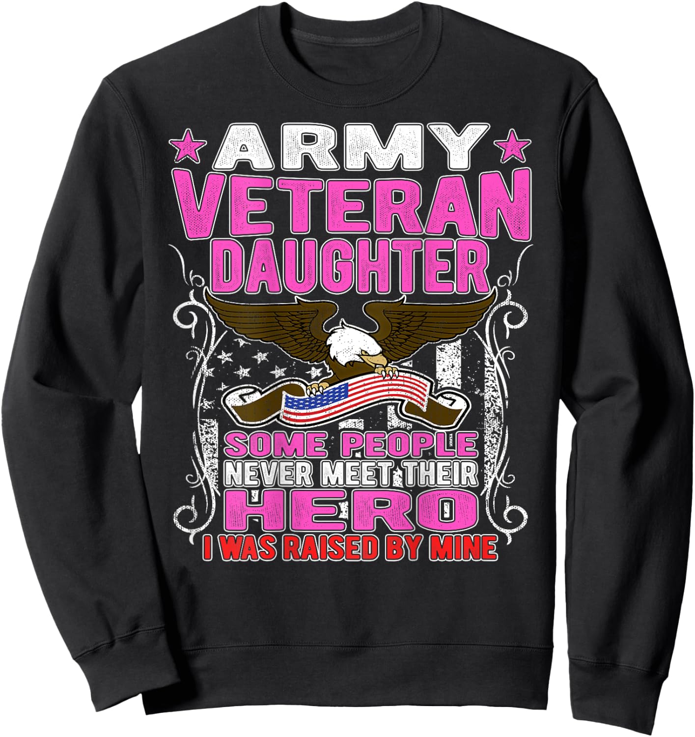 Some Never Meet Their Hero Army Veteran Daughter Shirt Sweatshirt - Sweatshirt | Black
