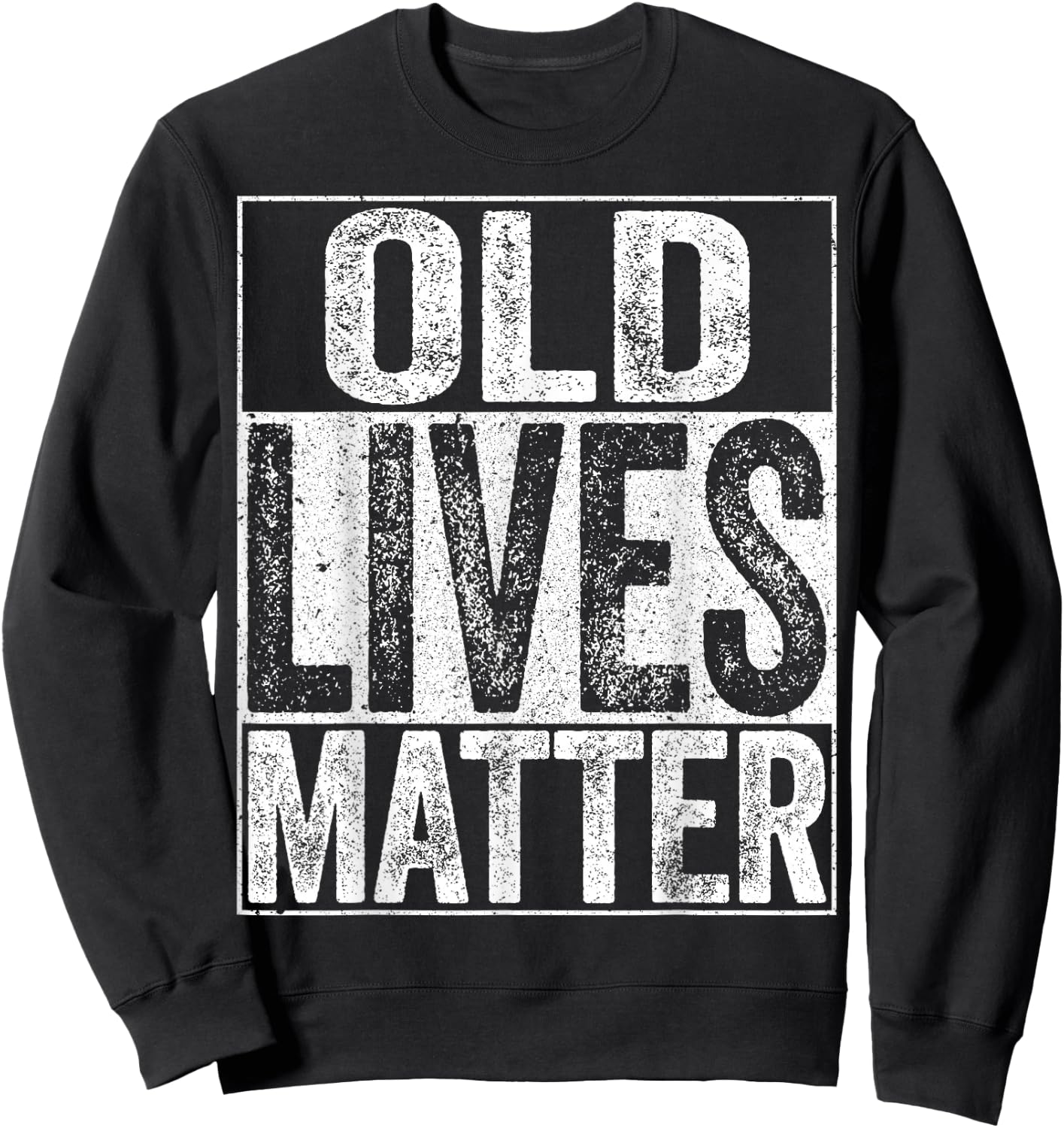 Old Lives Matter Shirt Men Women Elderly Senior Sweatshirt - Sweatshirt | Black