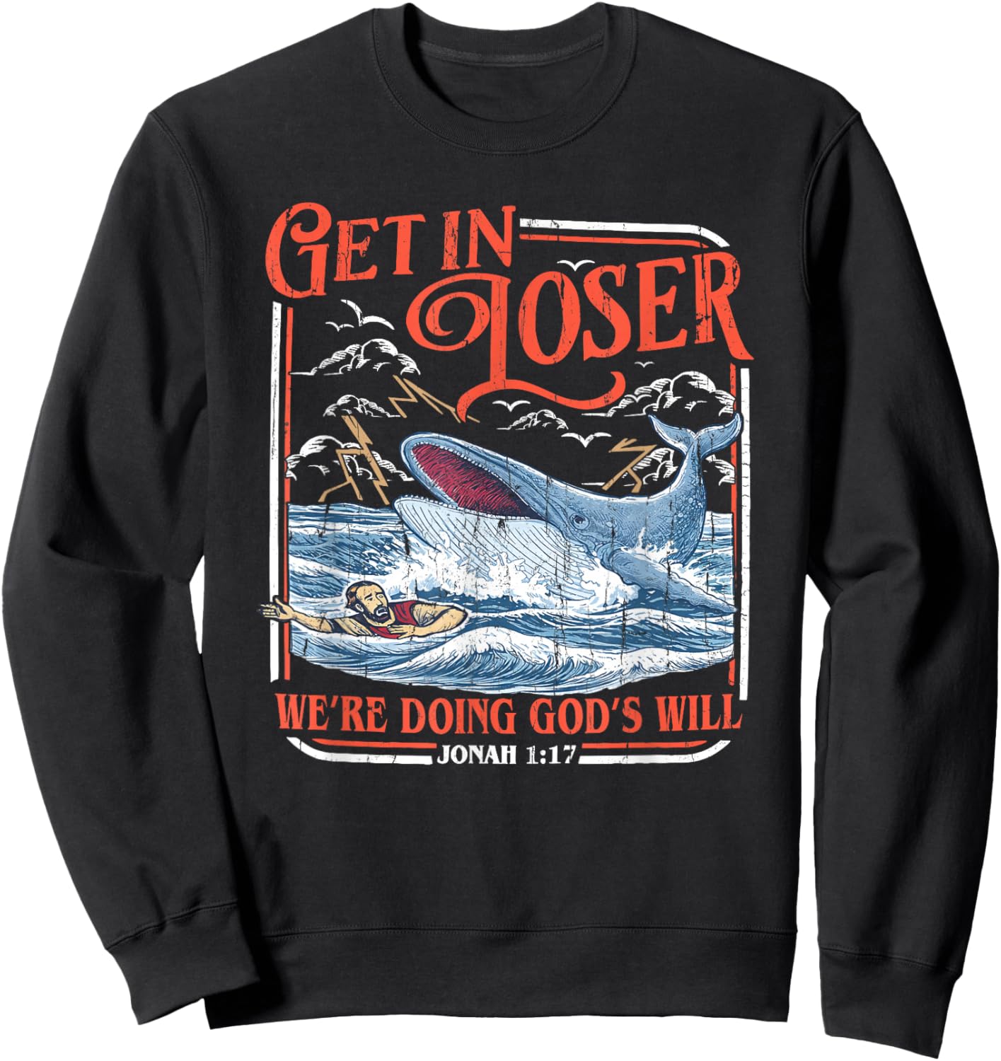 Get in Loser We're Doing God's Will, Jonah and The Whale Sweatshirt - Sweatshirt | Black