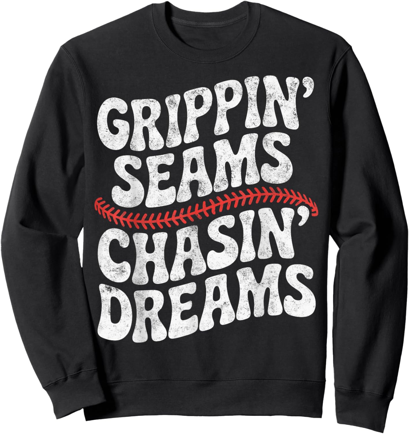 Grippin' Seams Chasin' Dreams Baseball Player Coach Joke Sweatshirt - Sweatshirt | Black