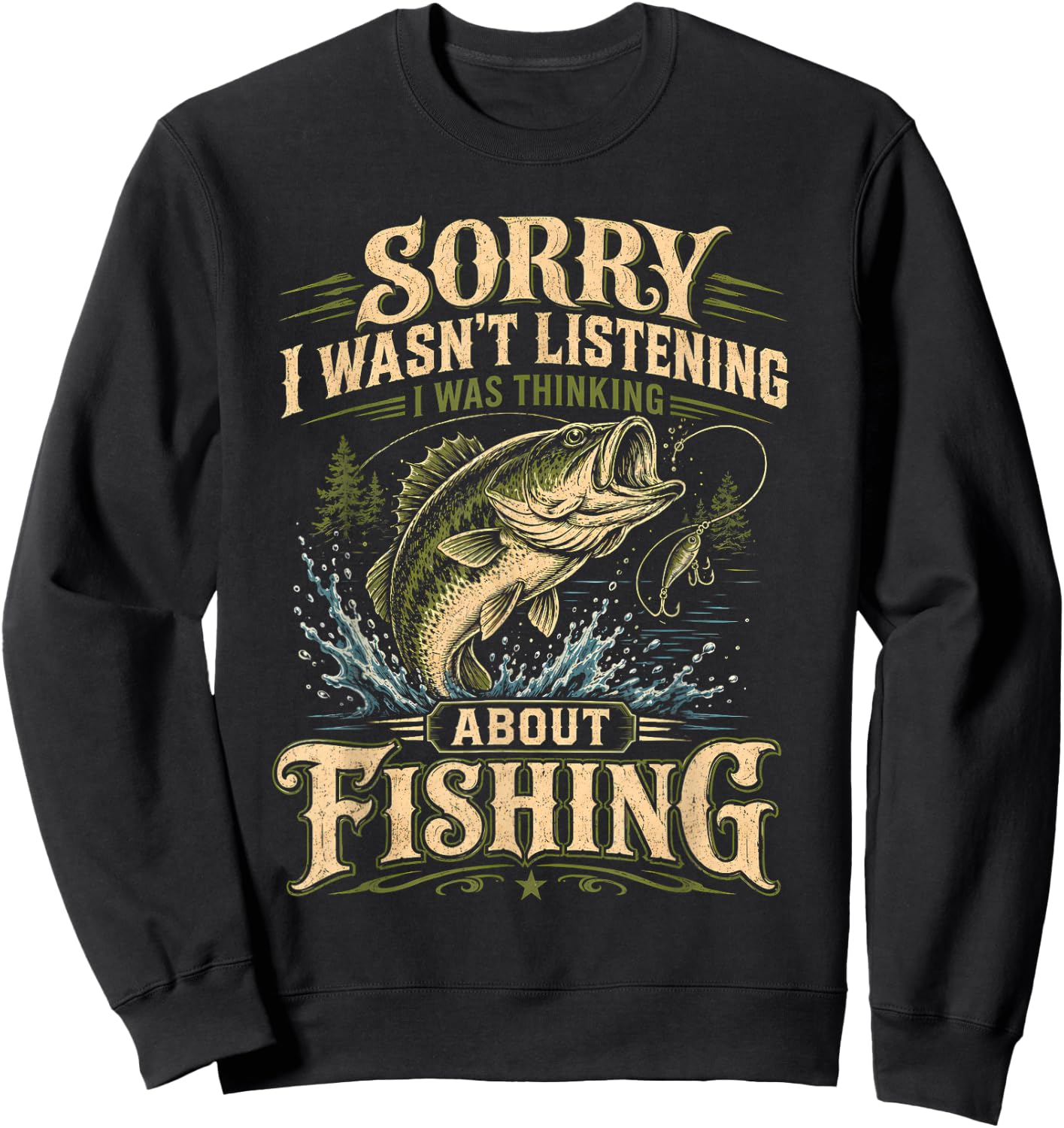 Sorry I Wasn't Listening I was Thinking About Fishing Funny Sweatshirt - Sweatshirt | Black