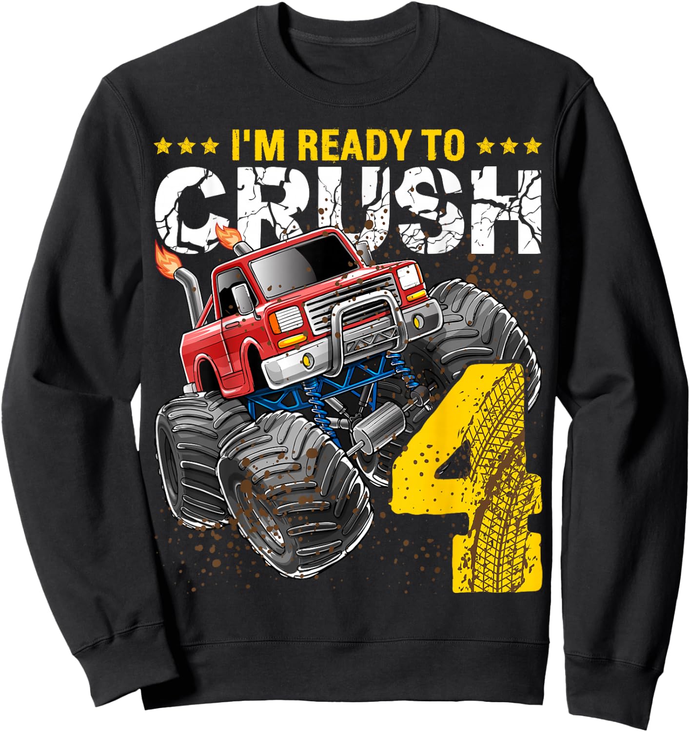 I'm Ready to Crush 4 Monster Truck 4th Birthday Gift Boys Sweatshirt - Sweatshirt | Black