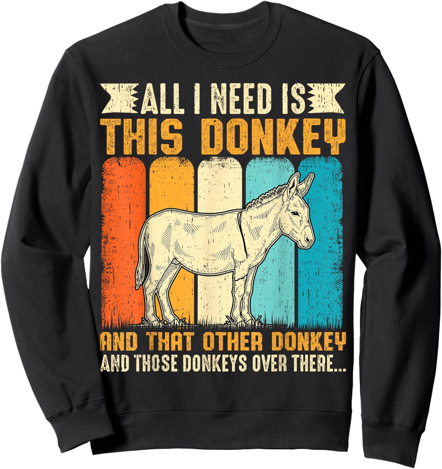 All I Need is This Donkey Funny Vintage Animal Sweatshirt - Sweatshirt | Black