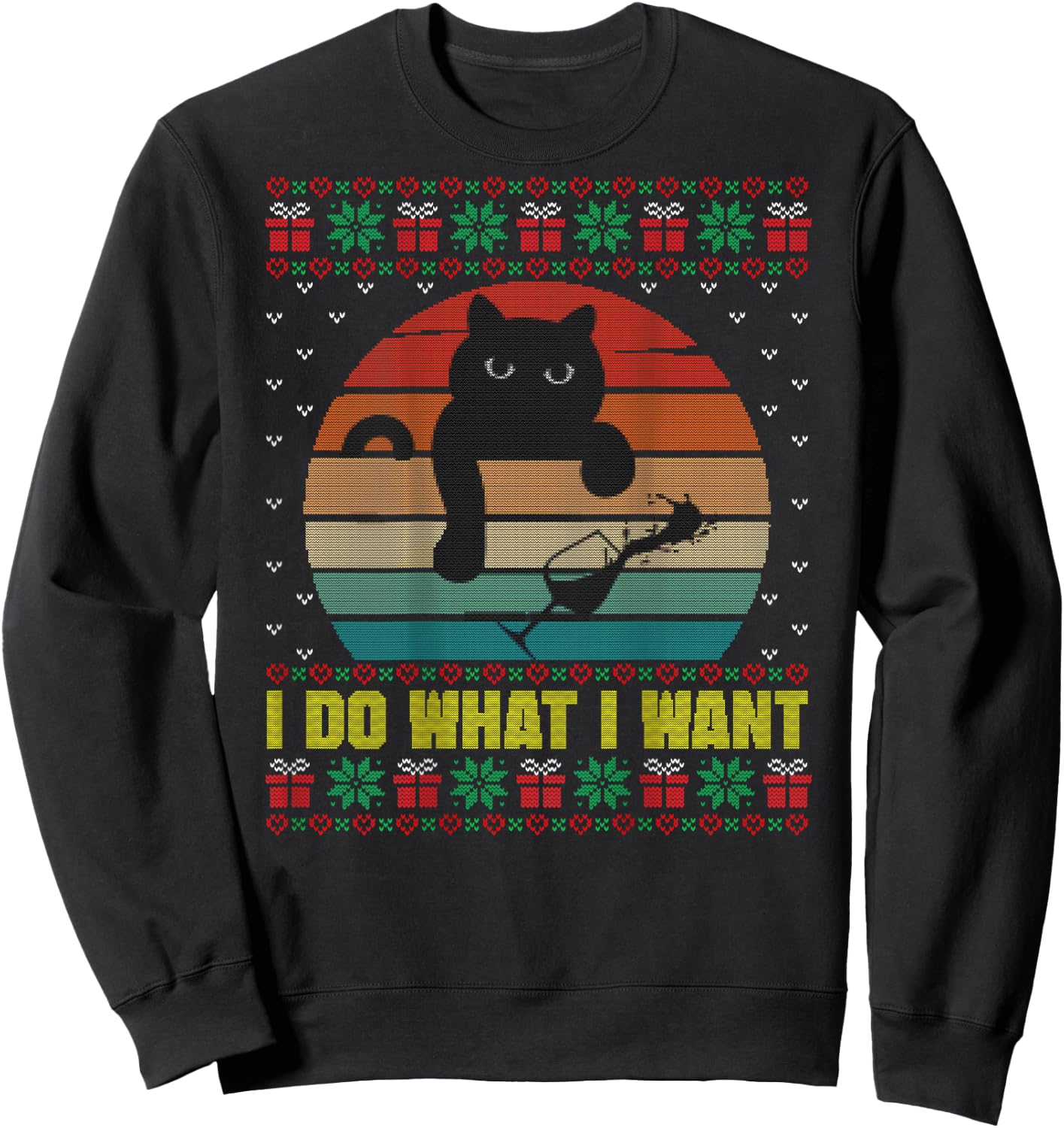 I Do What I Want Ugly Xmas Sweater Funny Cat Wine Lover Gift Men Women Sweatshirt - Sweatshirt | Black