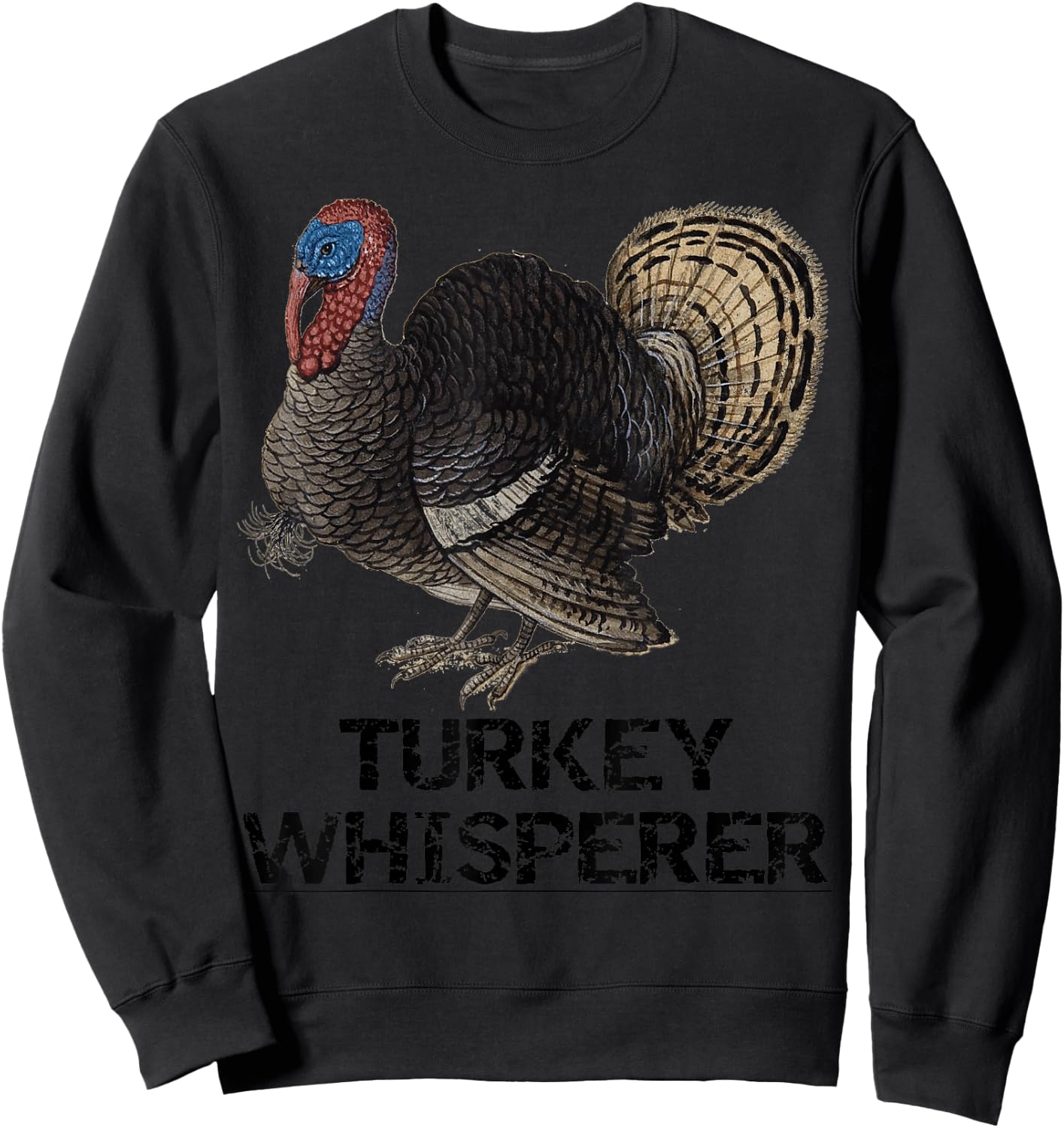 The Turkey Whisperer Funny Turkey Lover Turkey Hunting gift Sweatshirt - Sweatshirt | Black