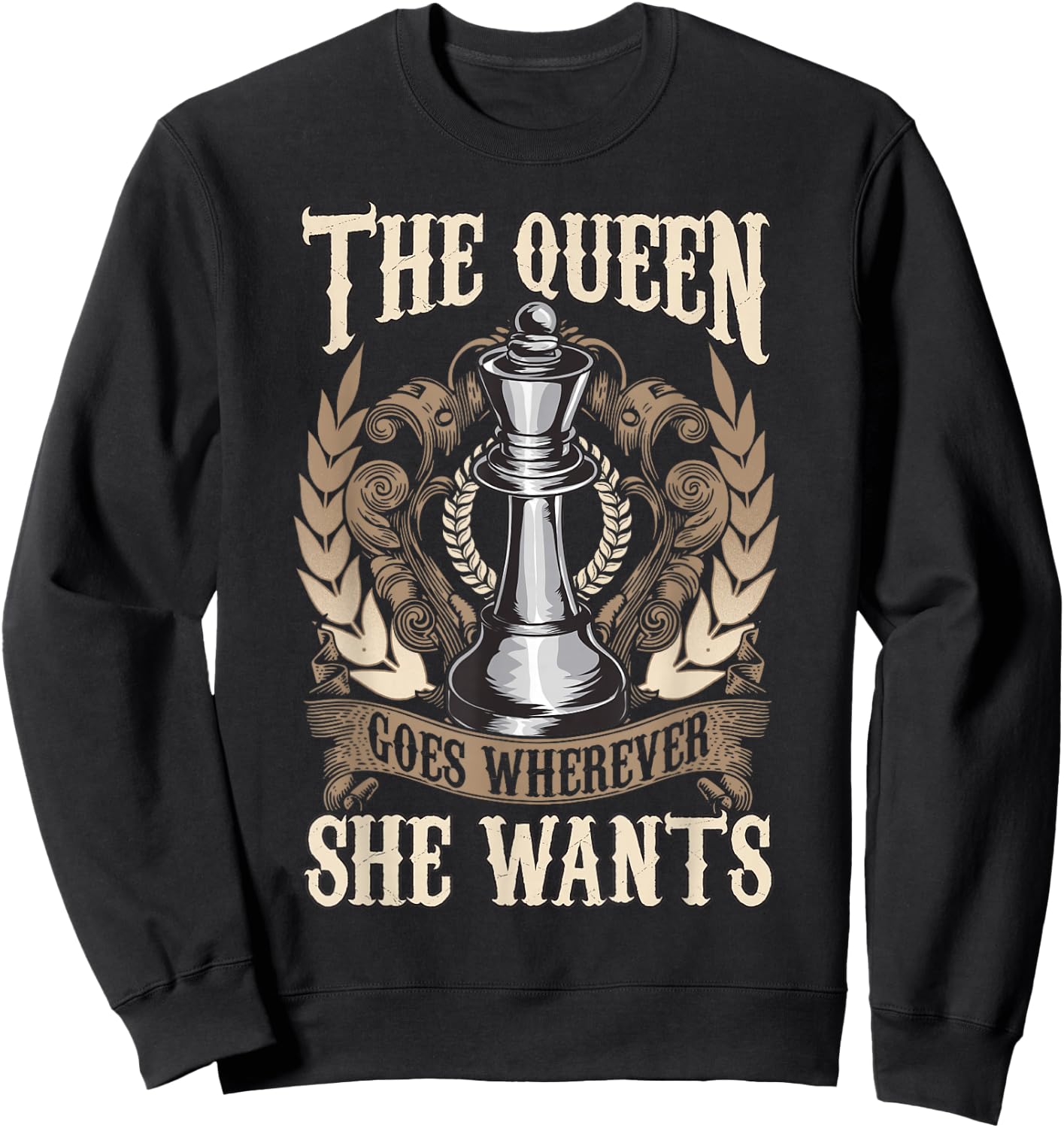 Chess The Queen Goes Wherever She Wants Chess Player Sweatshirt - Sweatshirt | Black
