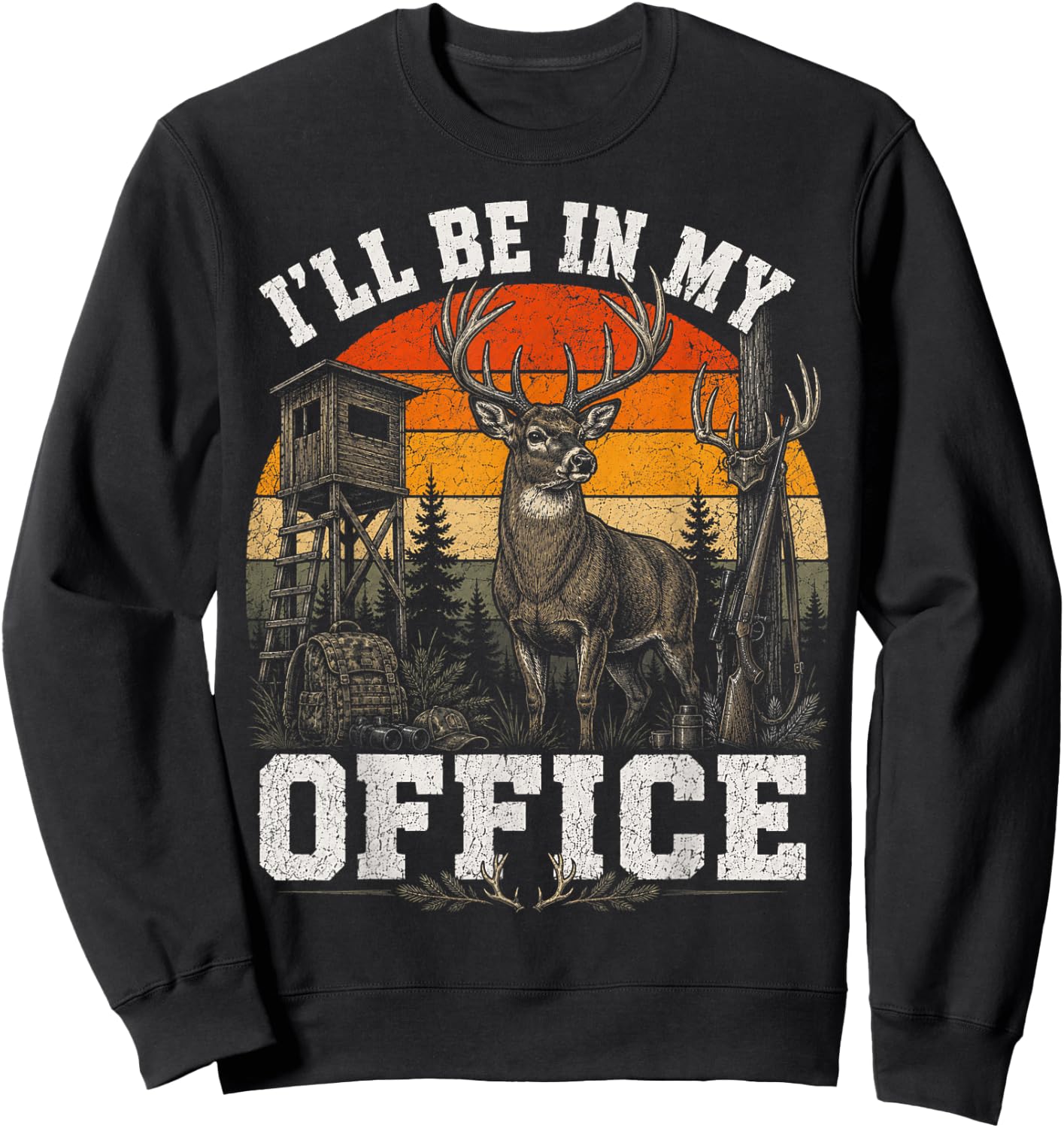 I'll Be in My Office Deer Hunting Fathers Day Husband Wife Sweatshirt - Sweatshirt | Black