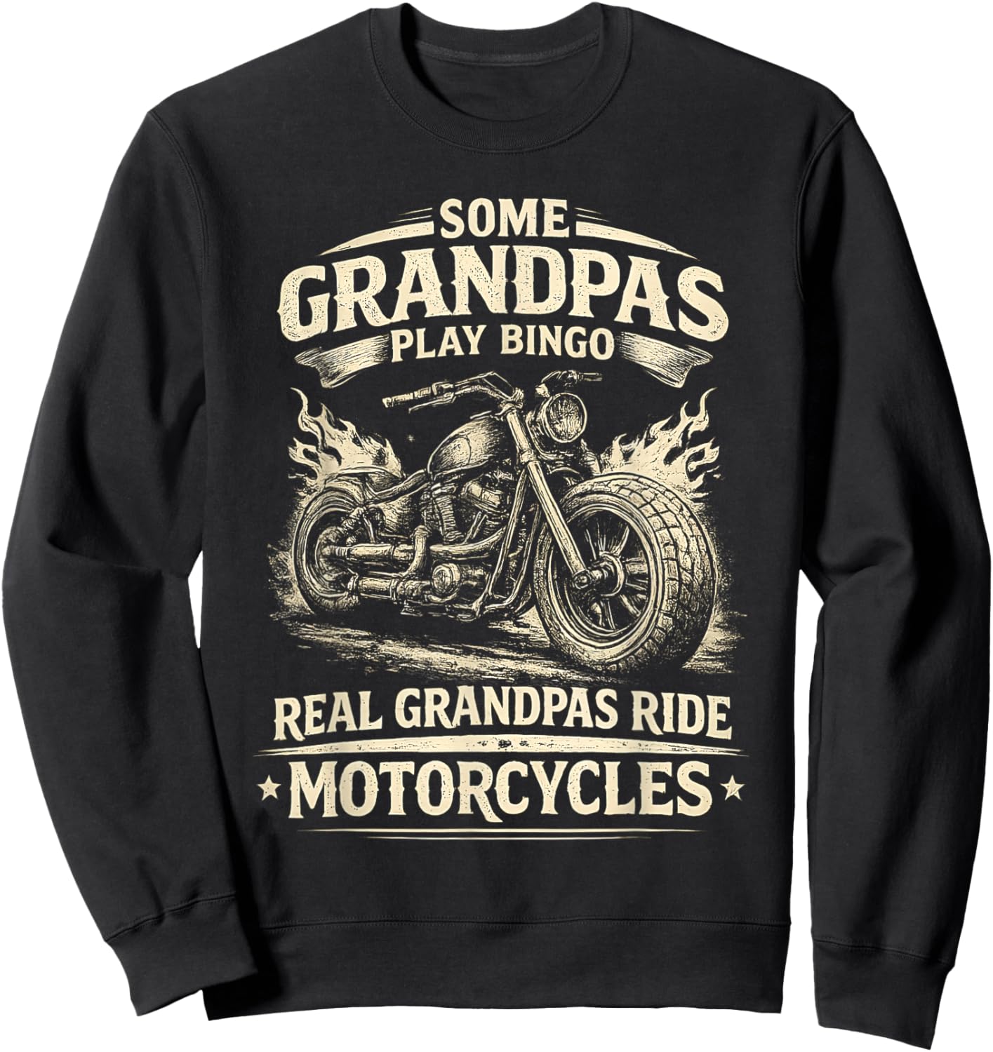 Some Grandpas Play Bingo Real Grandpas Ride Motorcycles Sweatshirt - Sweatshirt | Black