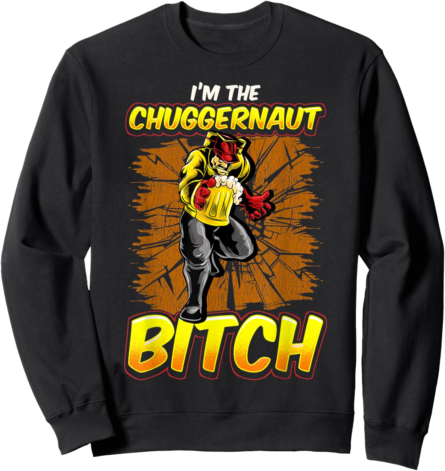 Im The Chuggernaut Bitch Beer Drinking Beer Shirt Sweatshirt - Sweatshirt | Black