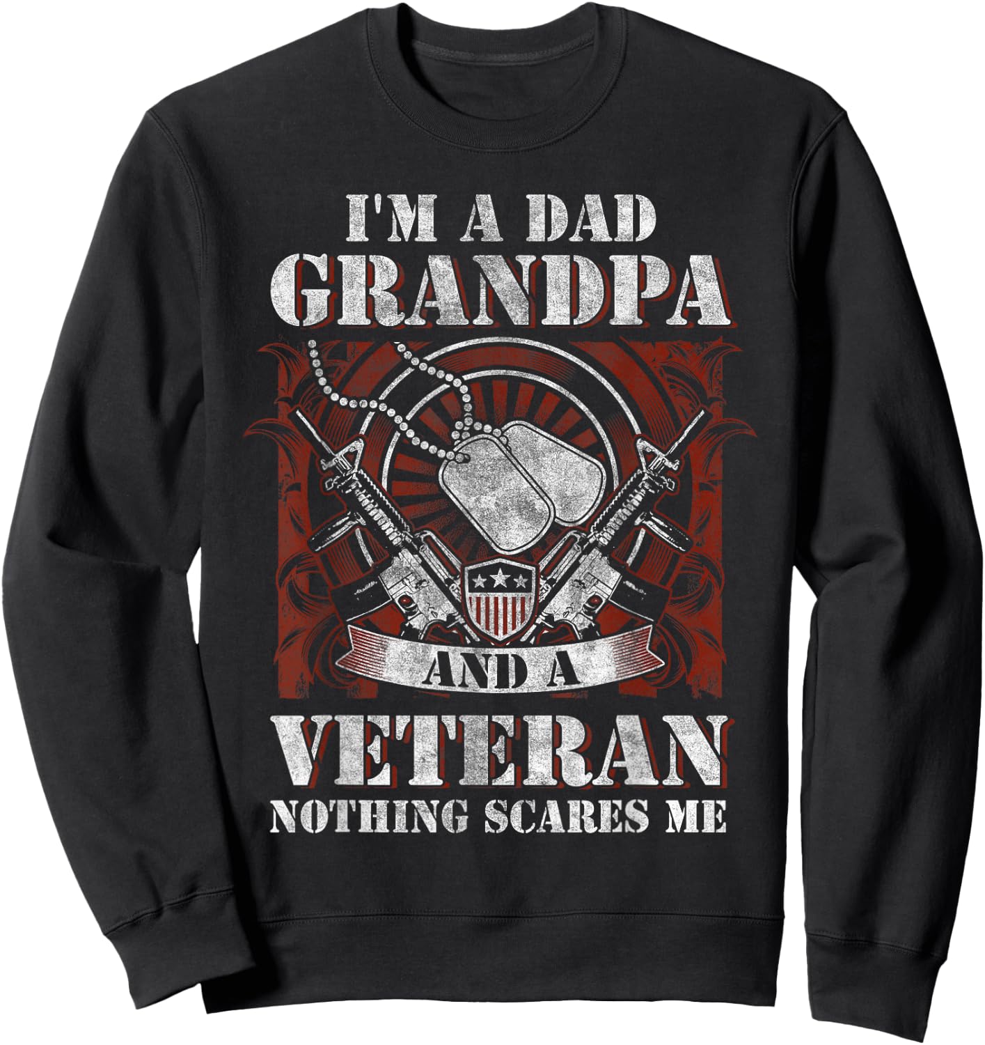 I'm a Dad, Grandpa and a Veteran Funny Gift Birthday Sweatshirt - Sweatshirt | Black