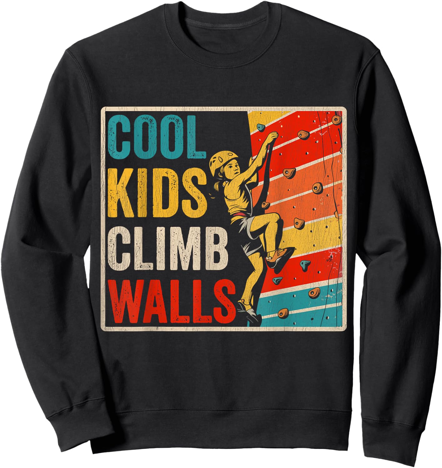Cool Kids Climb Walls Extreme Sport Rock Climbing Bouldering Sweatshirt - Sweatshirt | Black
