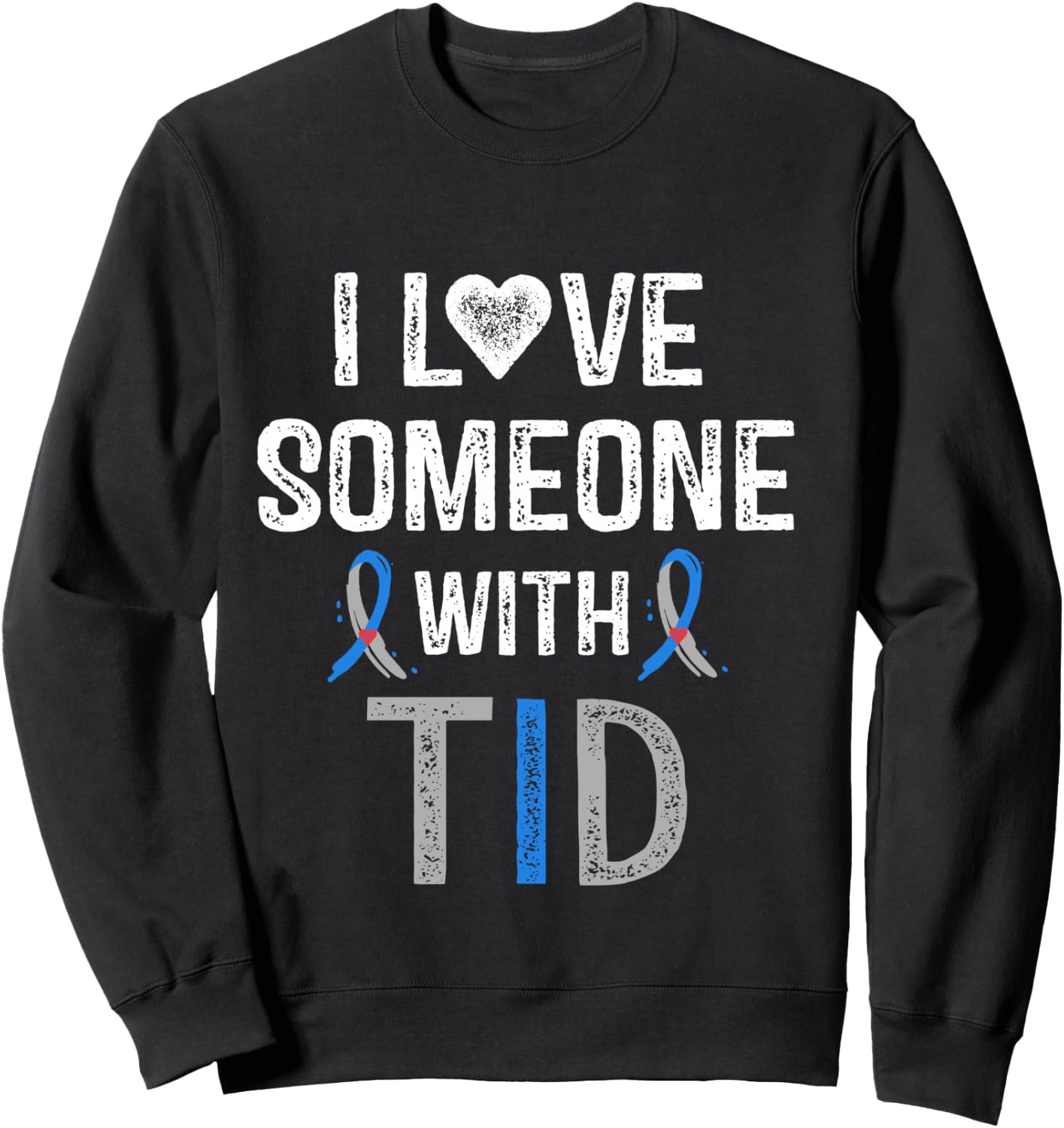 I Love Someone With T1D Shirt Type 1 Diabetes Awareness Gift Sweatshirt - Sweatshirt | Black