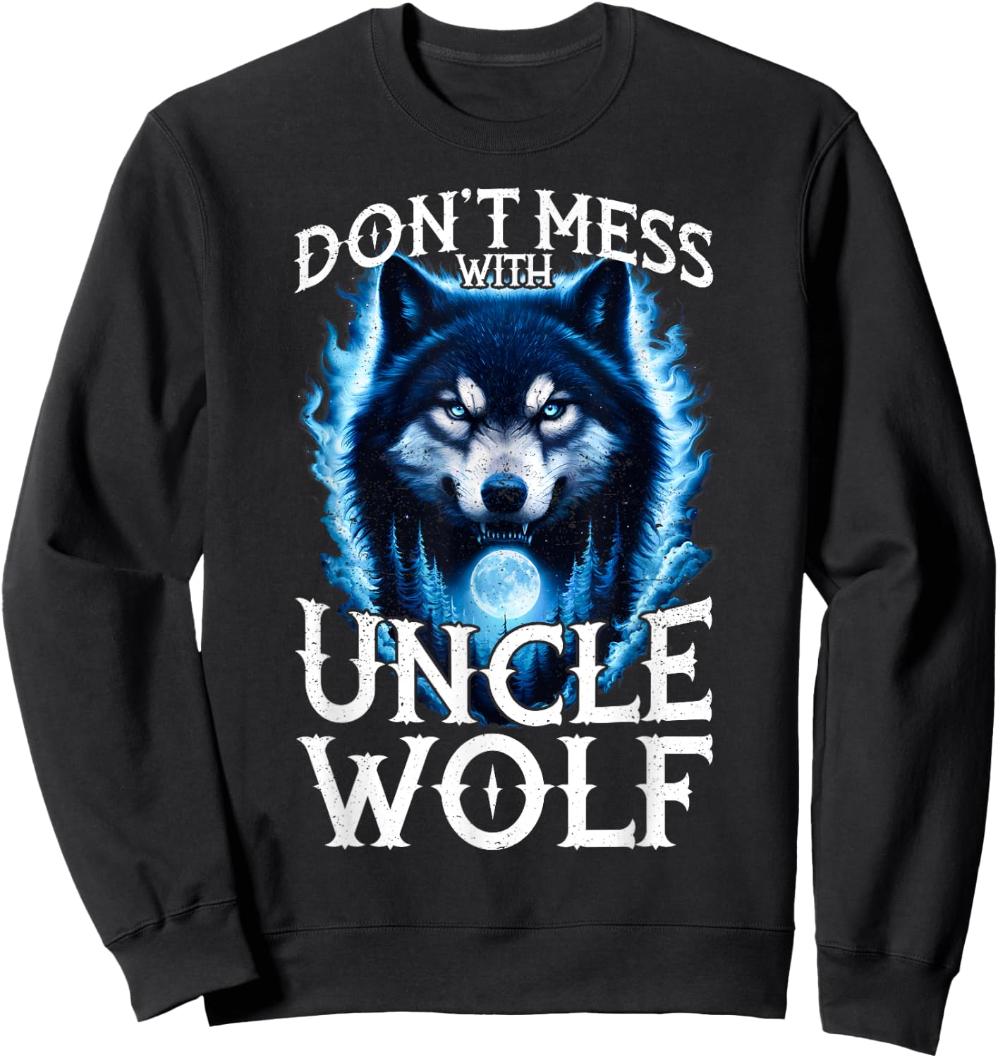 Don't Mess with Uncle Wolf Men Wolf Lovers Uncle Sweatshirt - Sweatshirt | Black